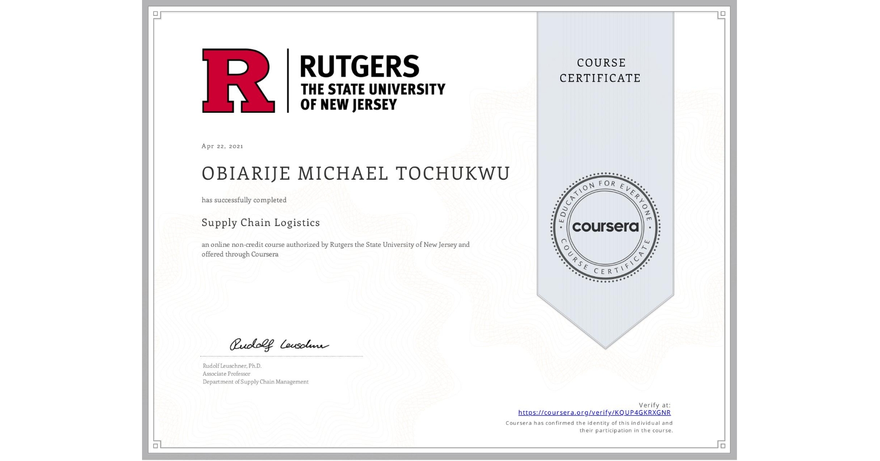 View certificate for OBIARIJE MICHAEL TOCHUKWU, Supply Chain Logistics, an online non-credit course authorized by Rutgers the State University of New Jersey and offered through Coursera