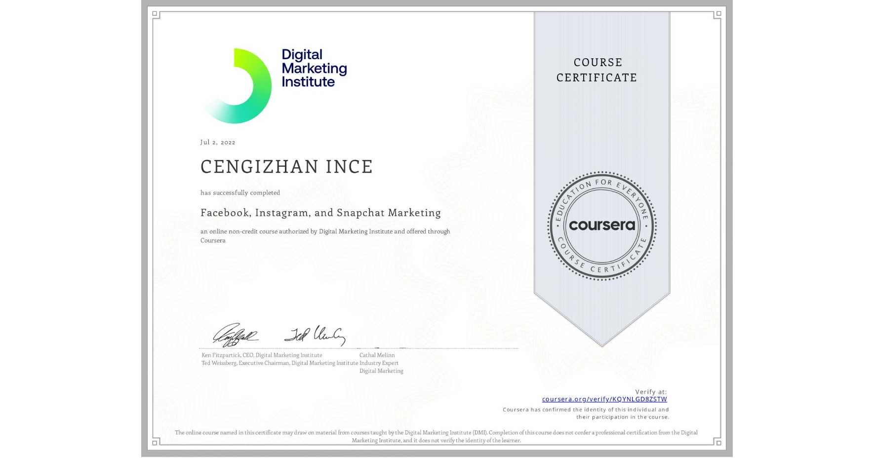 View certificate for CENGIZHAN INCE, Facebook, Instagram, and Snapchat Marketing, an online non-credit course authorized by Digital Marketing Institute and offered through Coursera