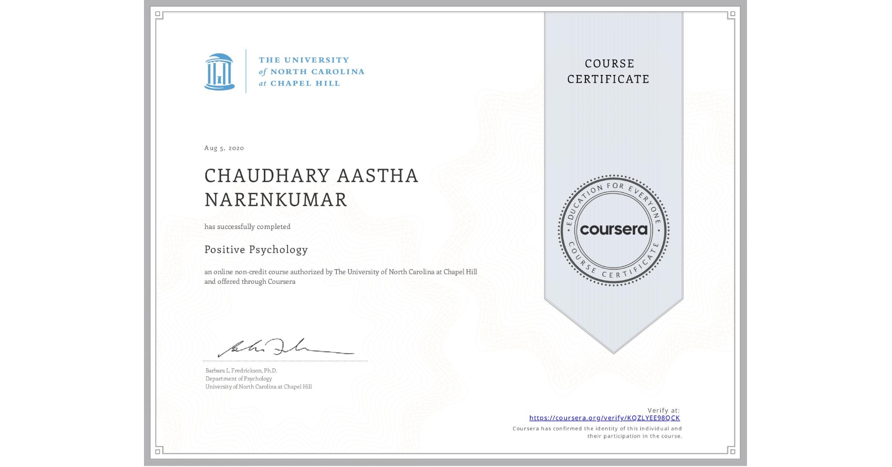View certificate for CHAUDHARY AASTHA  NARENKUMAR, Positive Psychology , an online non-credit course authorized by The University of North Carolina at Chapel Hill and offered through Coursera