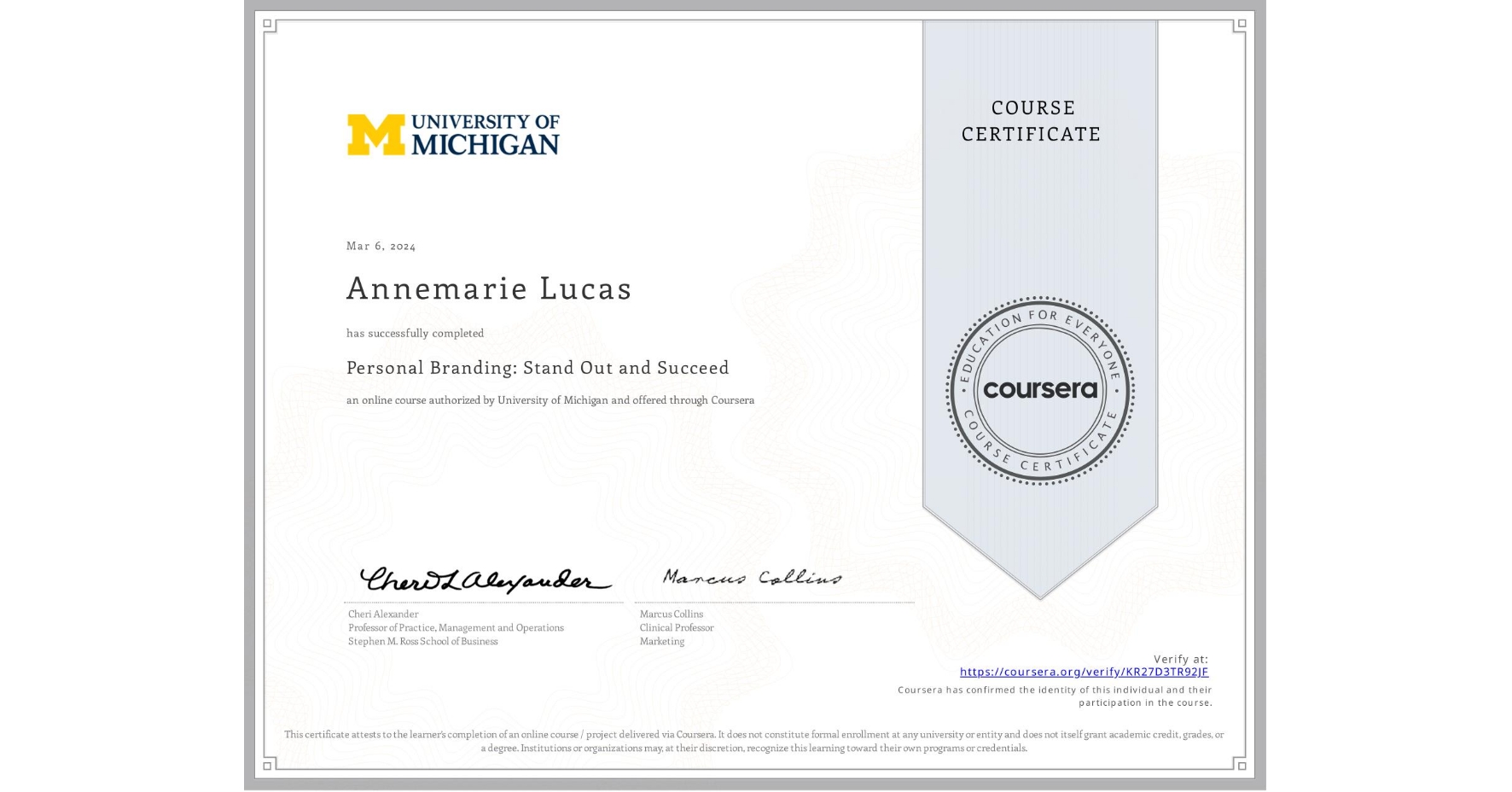 View certificate for Annemarie Lucas, Personal Branding: Stand Out and Succeed , an online non-credit course authorized by University of Michigan and offered through Coursera
