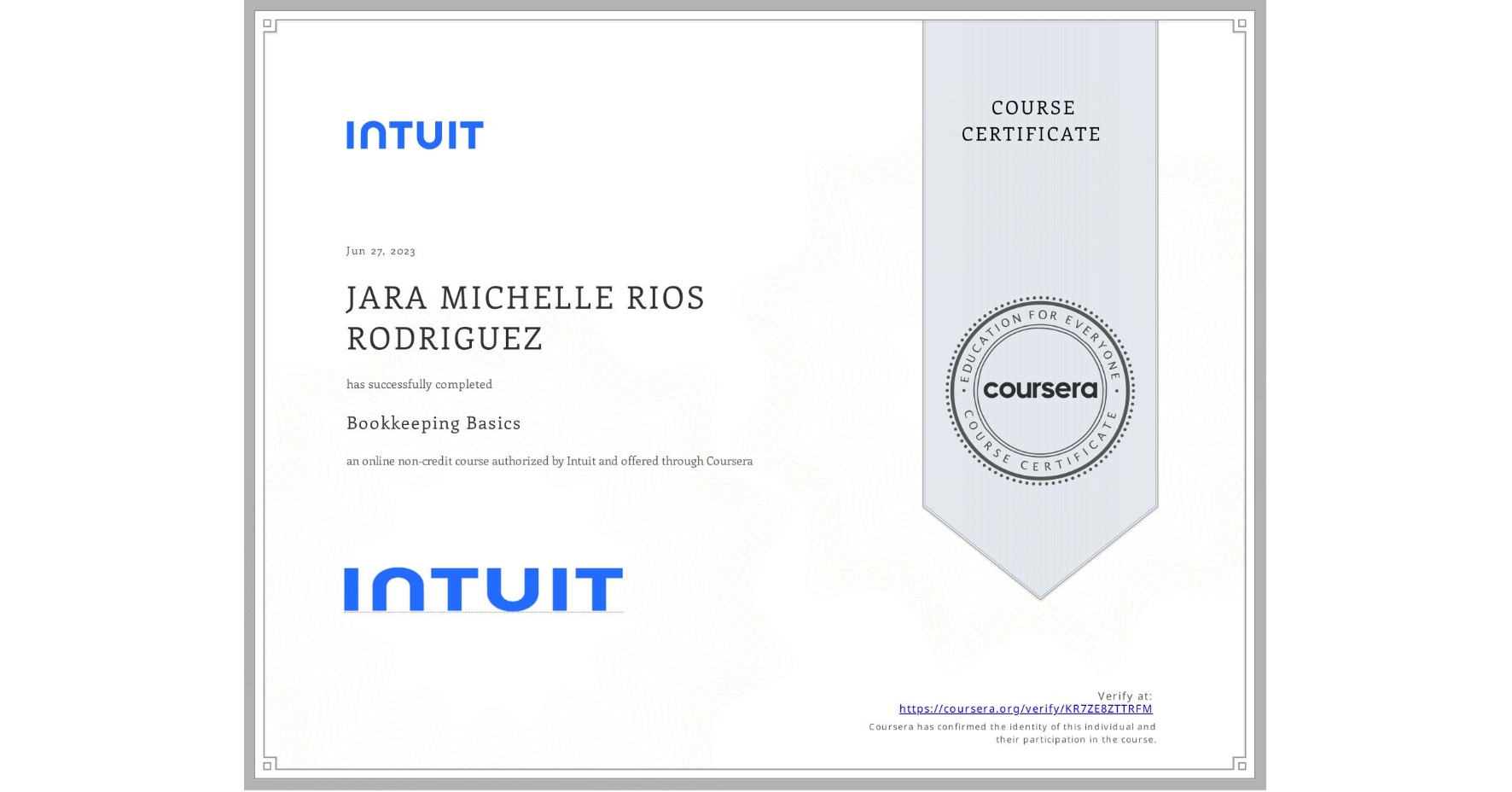 View certificate for JARA MICHELLE RIOS RODRIGUEZ, Bookkeeping Basics, an online non-credit course authorized by Intuit and offered through Coursera