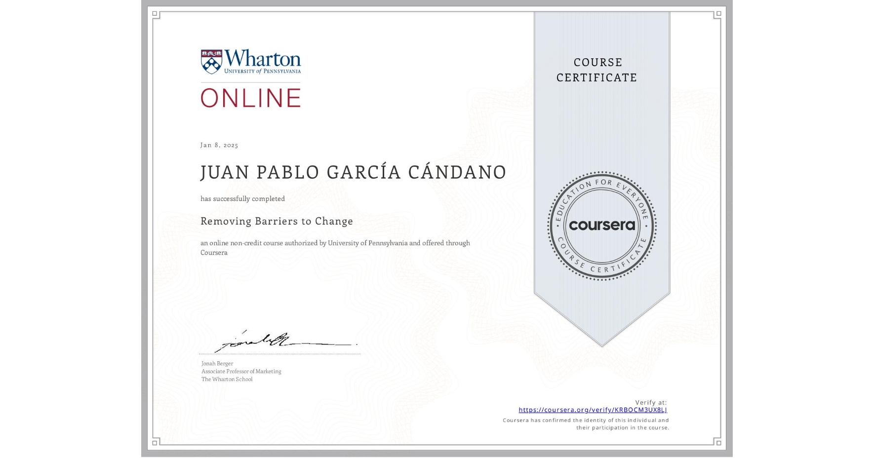 View certificate for JUAN PABLO GARCÍA CÁNDANO, Removing Barriers to Change, an online non-credit course authorized by University of Pennsylvania and offered through Coursera