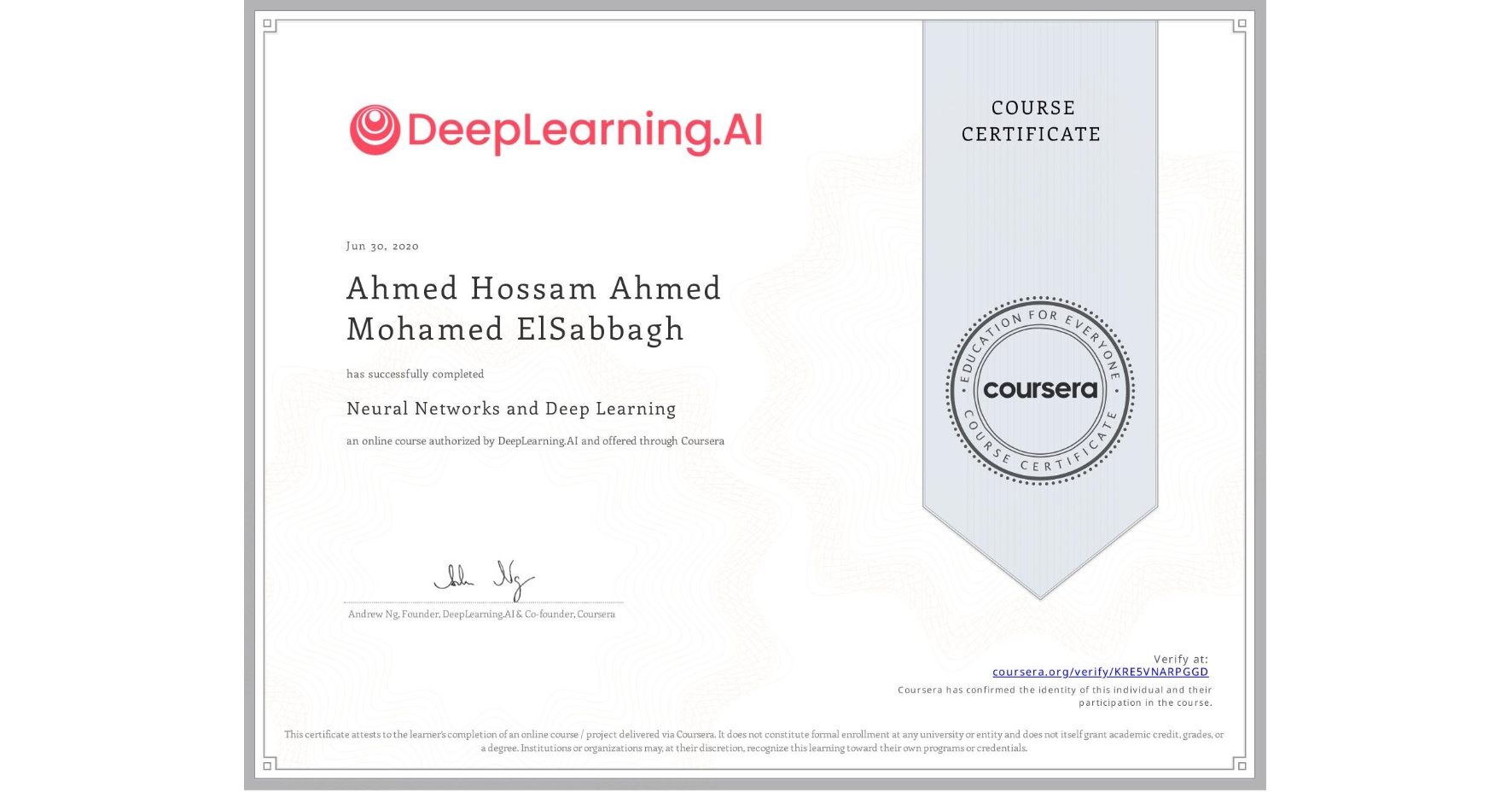 View certificate for Ahmed Hossam Ahmed Mohamed ElSabbagh, Neural Networks and Deep Learning, an online non-credit course authorized by DeepLearning.AI and offered through Coursera