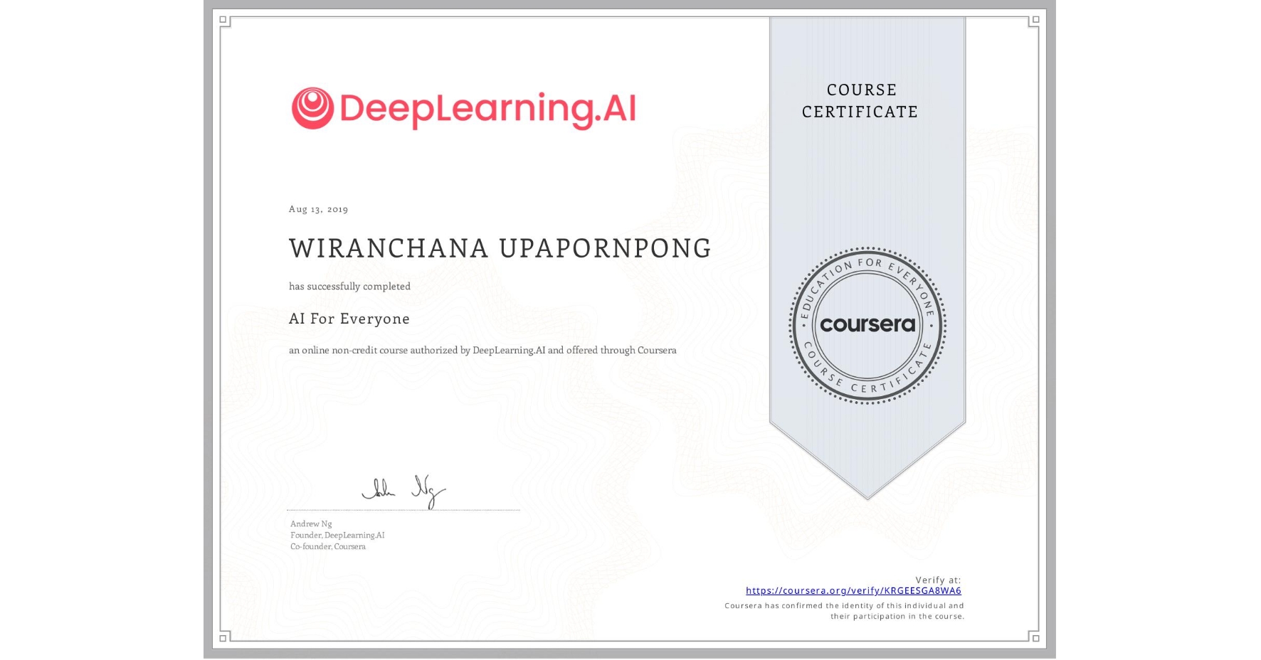 View certificate for WIRANCHANA UPAPORNPONG, AI For Everyone, an online non-credit course authorized by DeepLearning.AI and offered through Coursera