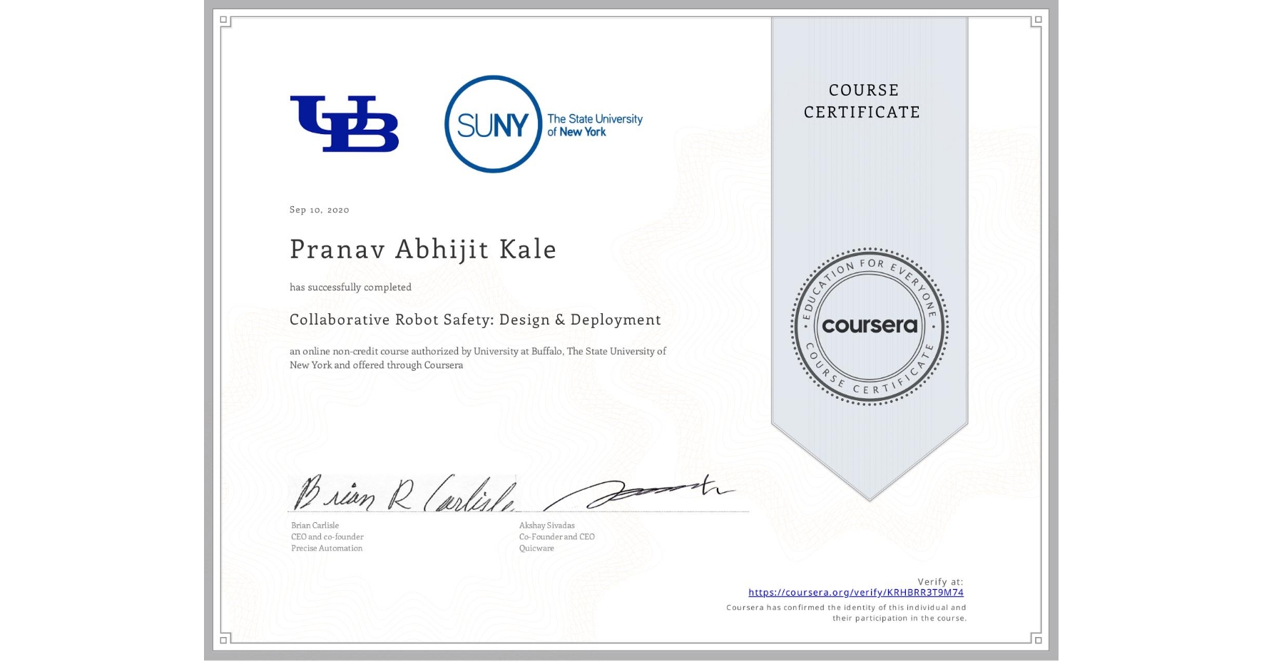 View certificate for Pranav Abhijit Kale, Collaborative Robot Safety: Design & Deployment, an online non-credit course authorized by University at Buffalo & The State University of New York and offered through Coursera