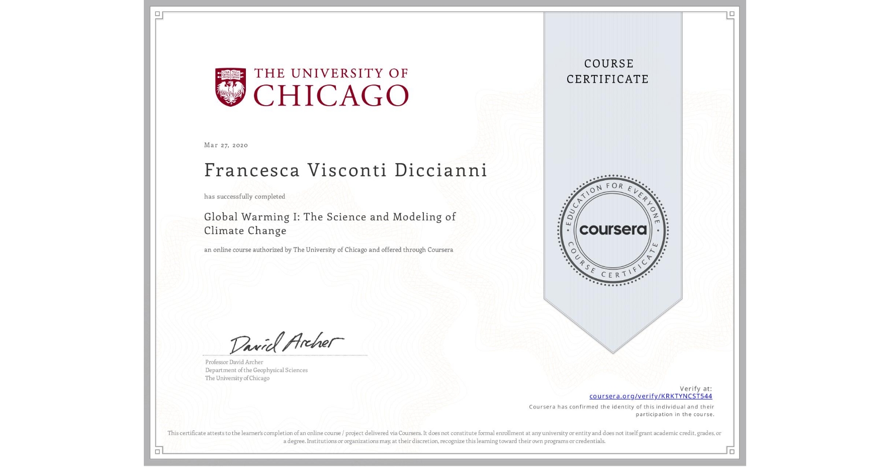 View certificate for Francesca Visconti Diccianni, Global Warming I: The Science and Modeling of Climate Change, an online non-credit course authorized by The University of Chicago and offered through Coursera