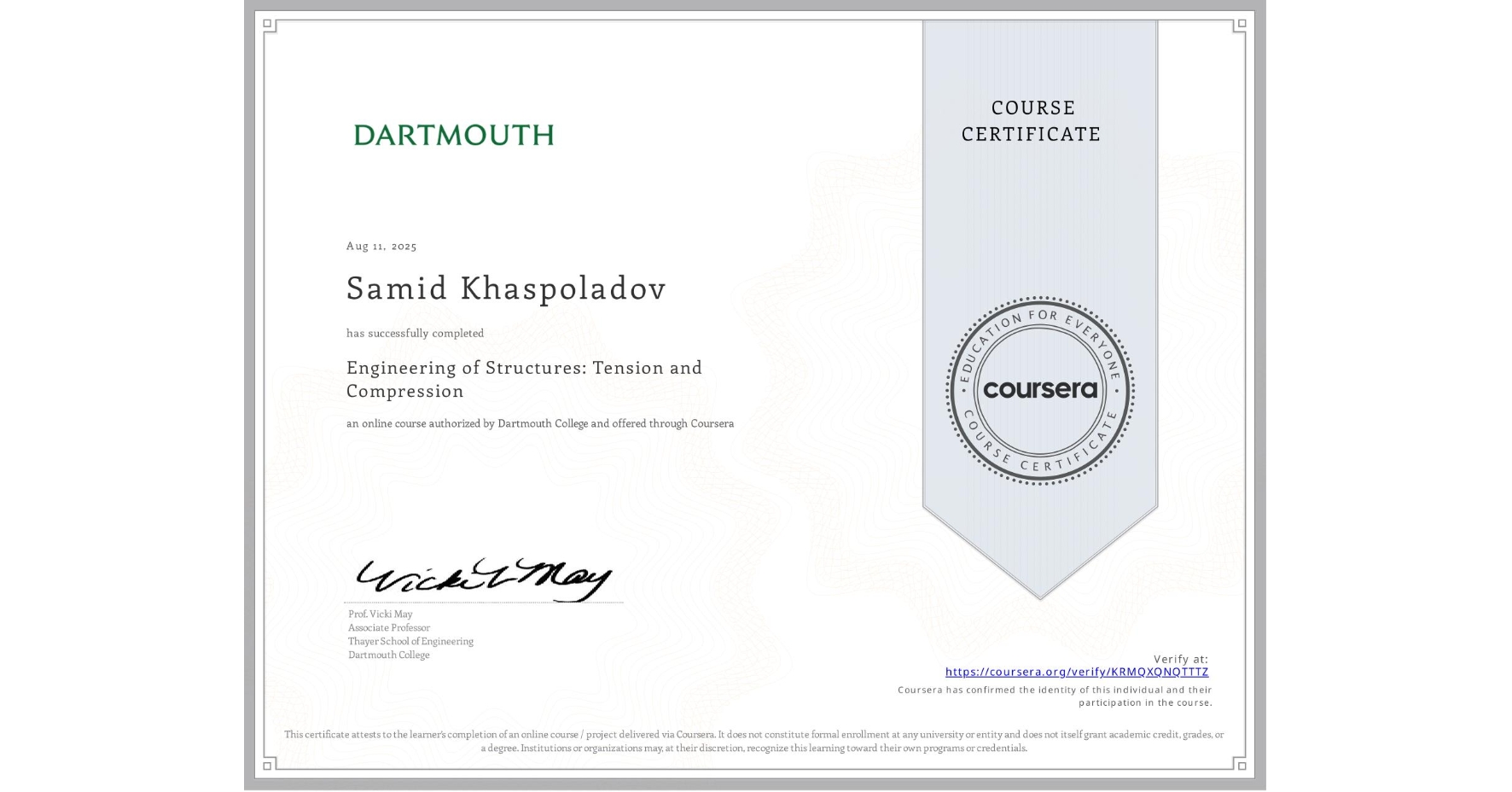 View certificate for Samid Khaspoladov, Engineering of Structures: Tension and Compression, an online non-credit course authorized by Dartmouth College and offered through Coursera