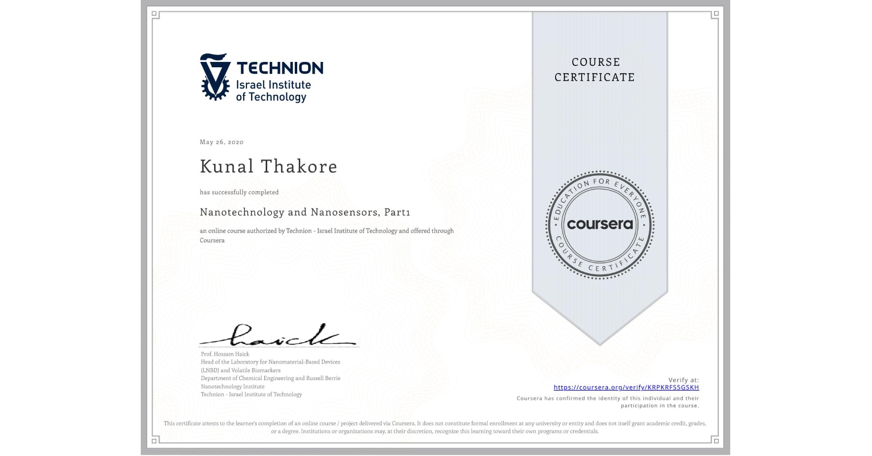 View certificate for Kunal Thakore, Nanotechnology and Nanosensors, Part1, an online non-credit course authorized by Technion - Israel Institute of Technology and offered through Coursera