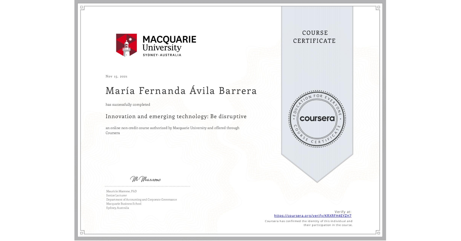 View certificate for María Fernanda Ávila Barrera, Innovation and emerging technology: Be disruptive, an online non-credit course authorized by Macquarie University and offered through Coursera
