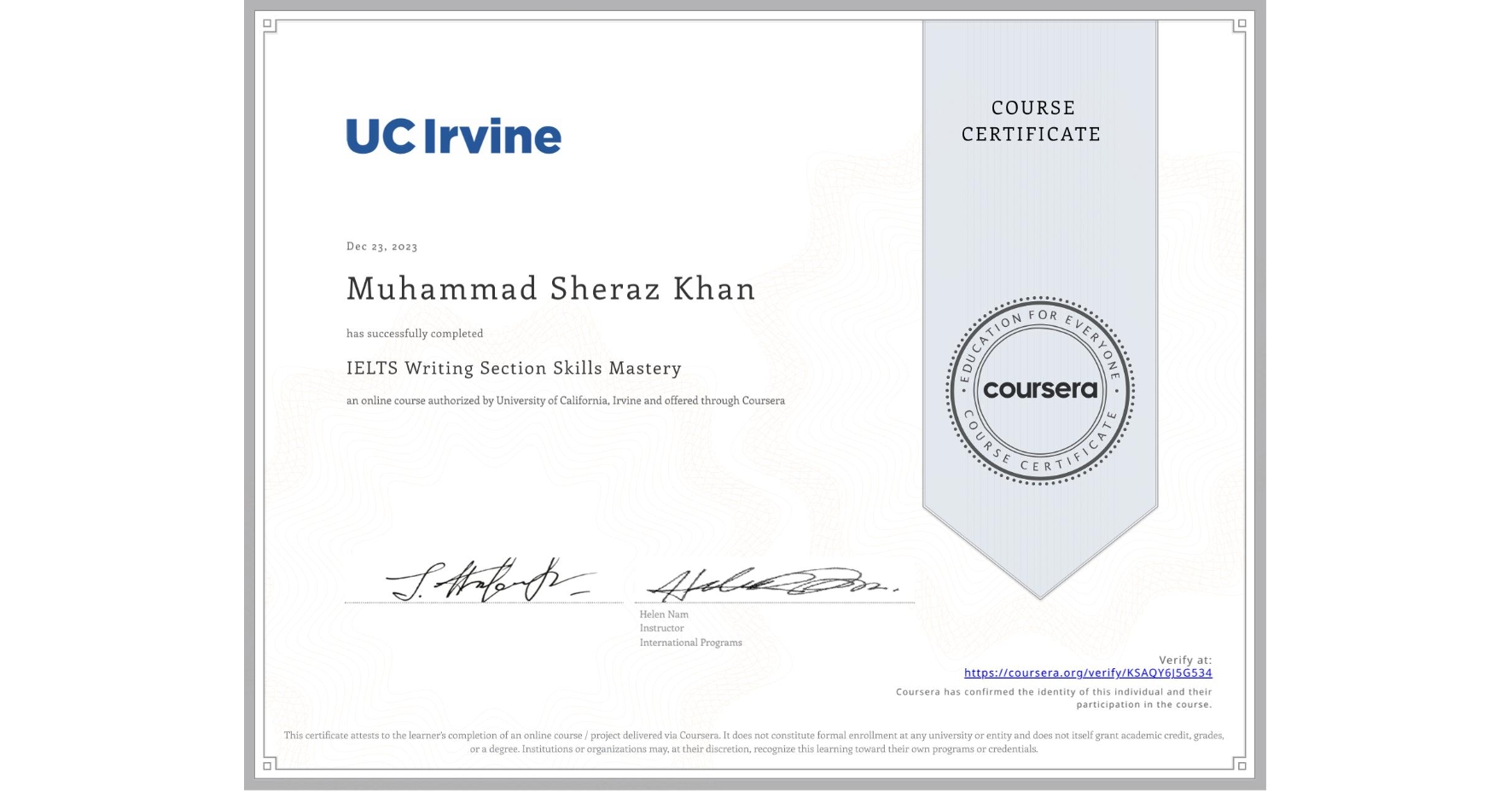 View certificate for Muhammad Sheraz Khan, IELTS Writing Section Skills Mastery, an online non-credit course authorized by University of California, Irvine and offered through Coursera