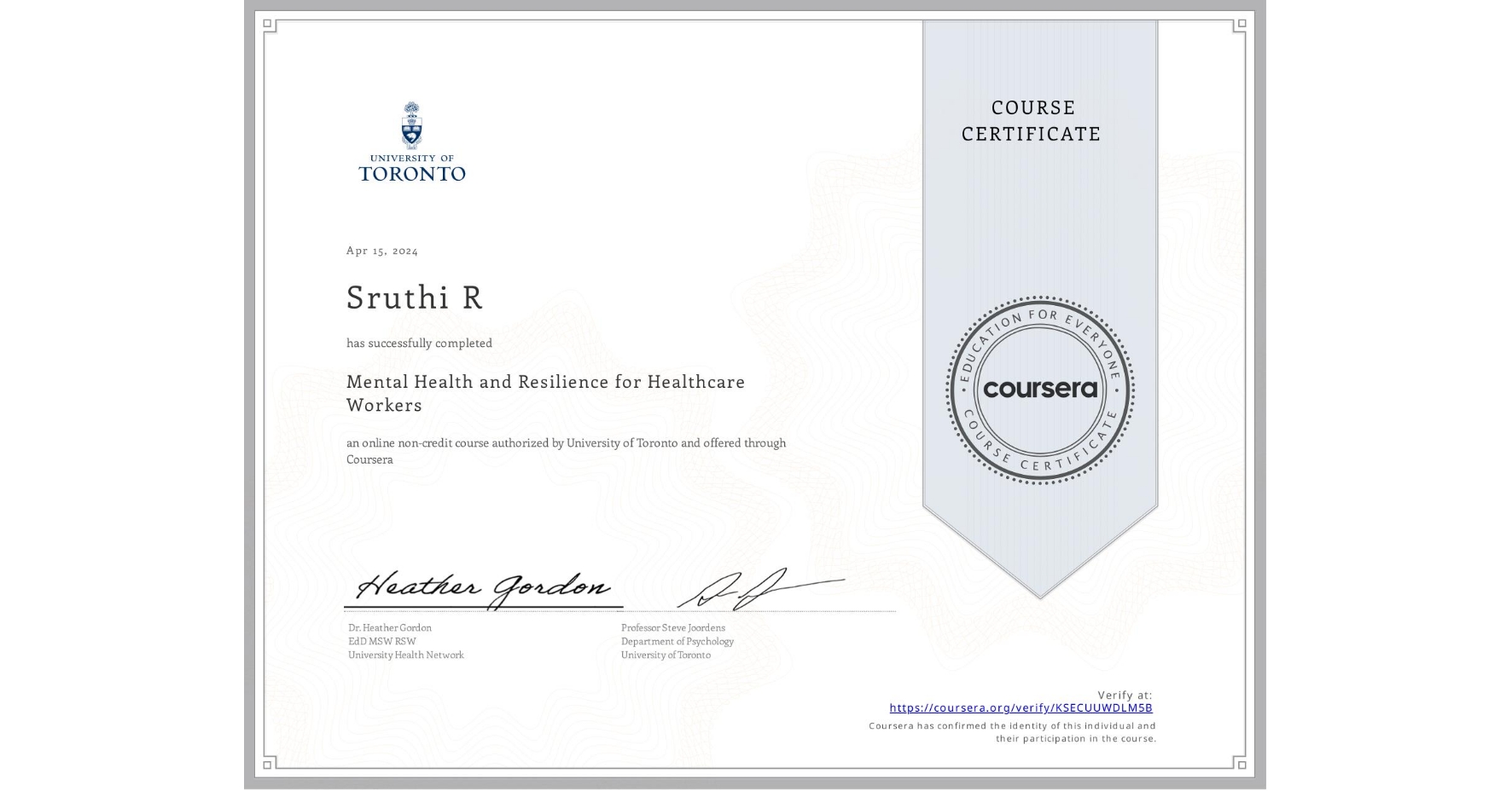 View certificate for Sruthi R, Mental Health and Resilience for Healthcare Workers, an online non-credit course authorized by University of Toronto and offered through Coursera