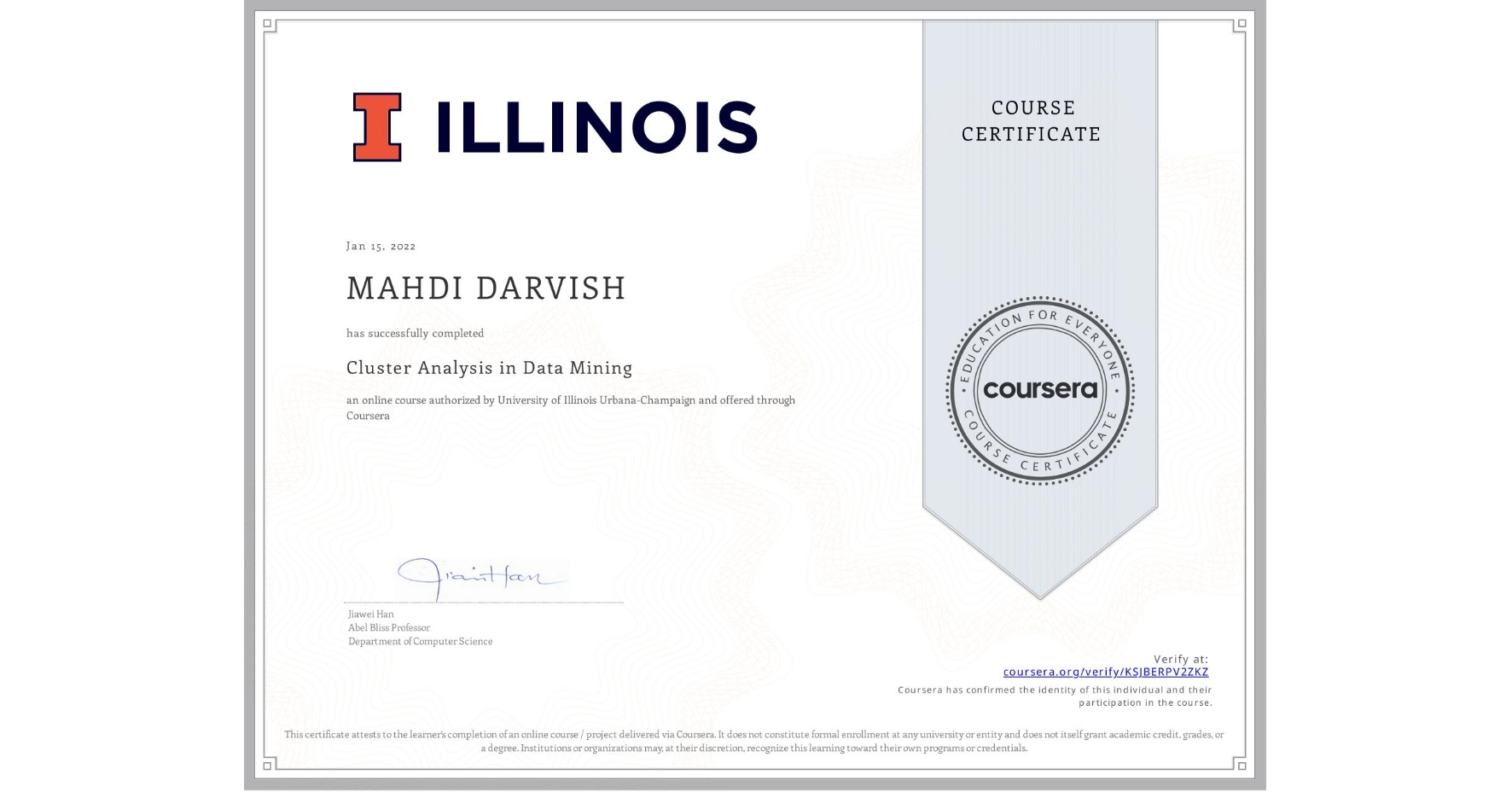 View certificate for MAHDI DARVISH, Cluster Analysis in Data Mining, an online non-credit course authorized by University of Illinois Urbana-Champaign and offered through Coursera
