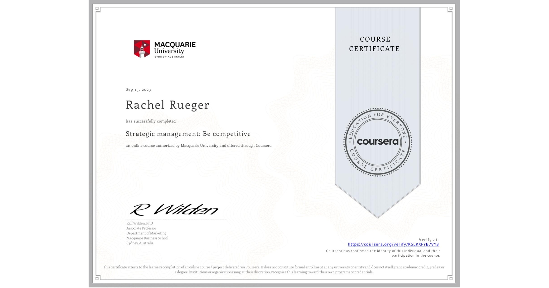 View certificate for Rachel Rueger, Strategic management: Be competitive, an online non-credit course authorized by Macquarie University and offered through Coursera