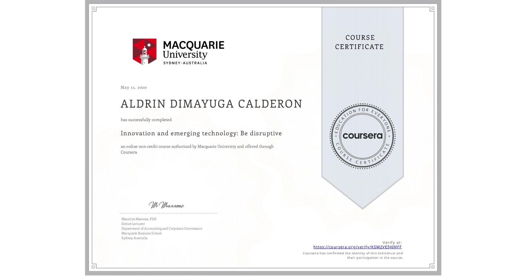 View certificate for ALDRIN DIMAYUGA  CALDERON, Innovation and emerging technology: Be disruptive, an online non-credit course authorized by Macquarie University and offered through Coursera