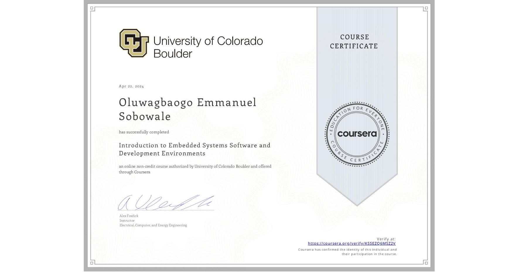 View certificate for Oluwagbaogo Emmanuel Sobowale, Introduction to Embedded Systems Software and Development Environments, an online non-credit course authorized by University of Colorado Boulder and offered through Coursera