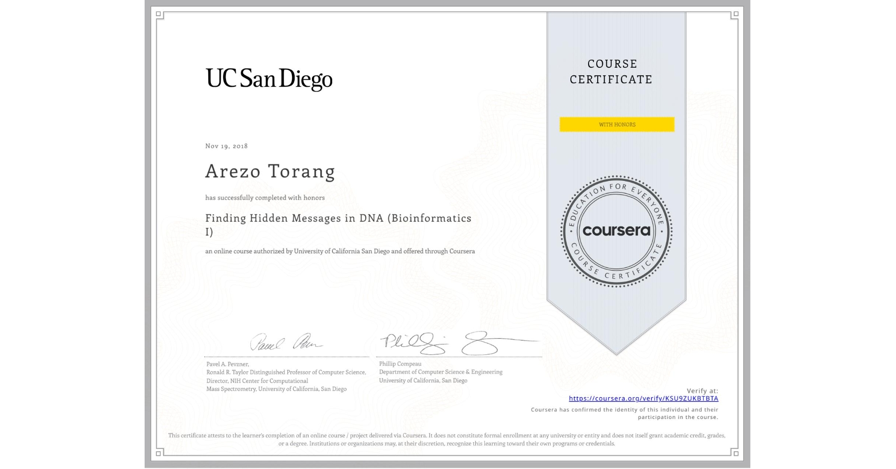 View certificate for Arezo Torang, Finding Hidden Messages in DNA (Bioinformatics I), an online non-credit course authorized by University of California San Diego and offered through Coursera
