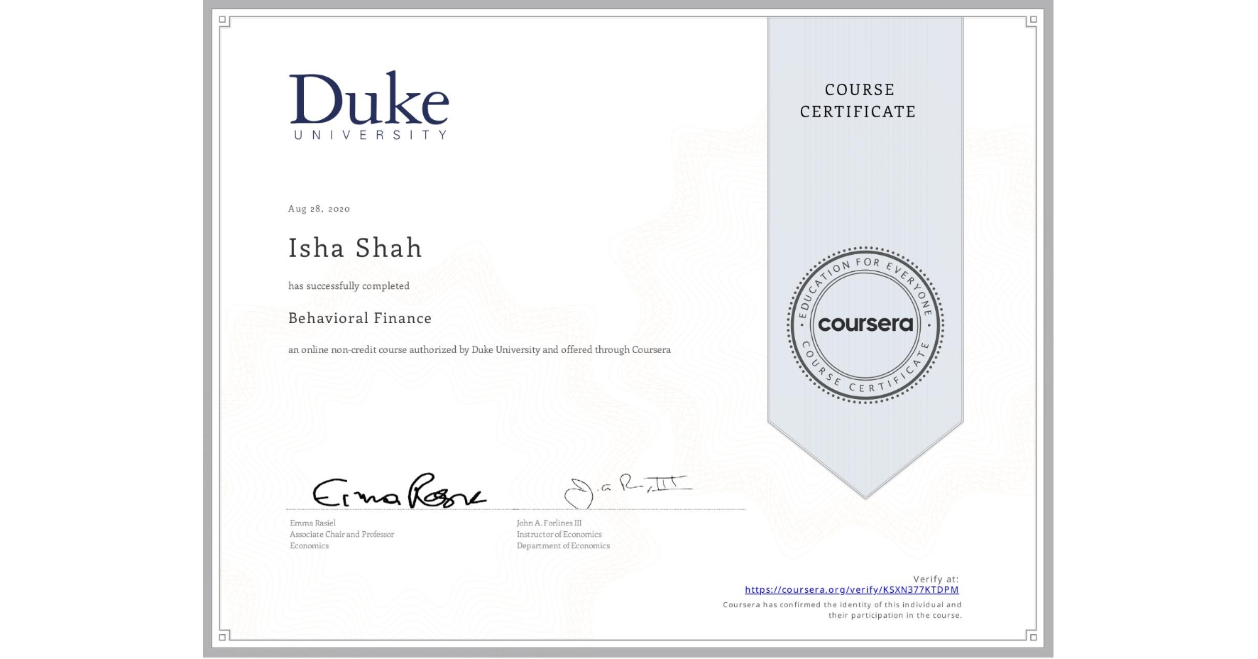 View certificate for Isha Shah, Behavioral Finance, an online non-credit course authorized by Duke University and offered through Coursera