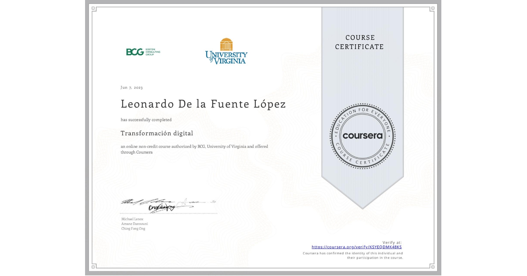 View certificate for Leonardo De la Fuente López, Transformación digital, an online non-credit course authorized by BCG & University of Virginia and offered through Coursera