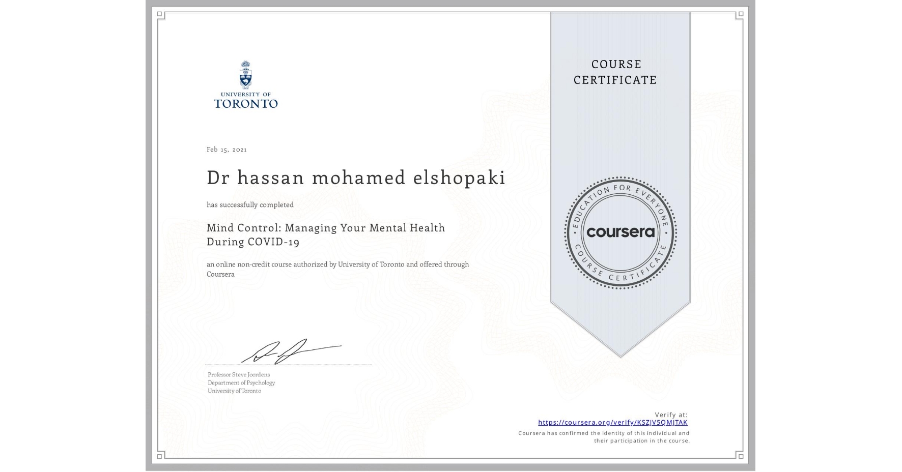 View certificate for Dr hassan mohamed elshopaki, Mind Control: Managing Your Mental Health During COVID-19, an online non-credit course authorized by University of Toronto and offered through Coursera
