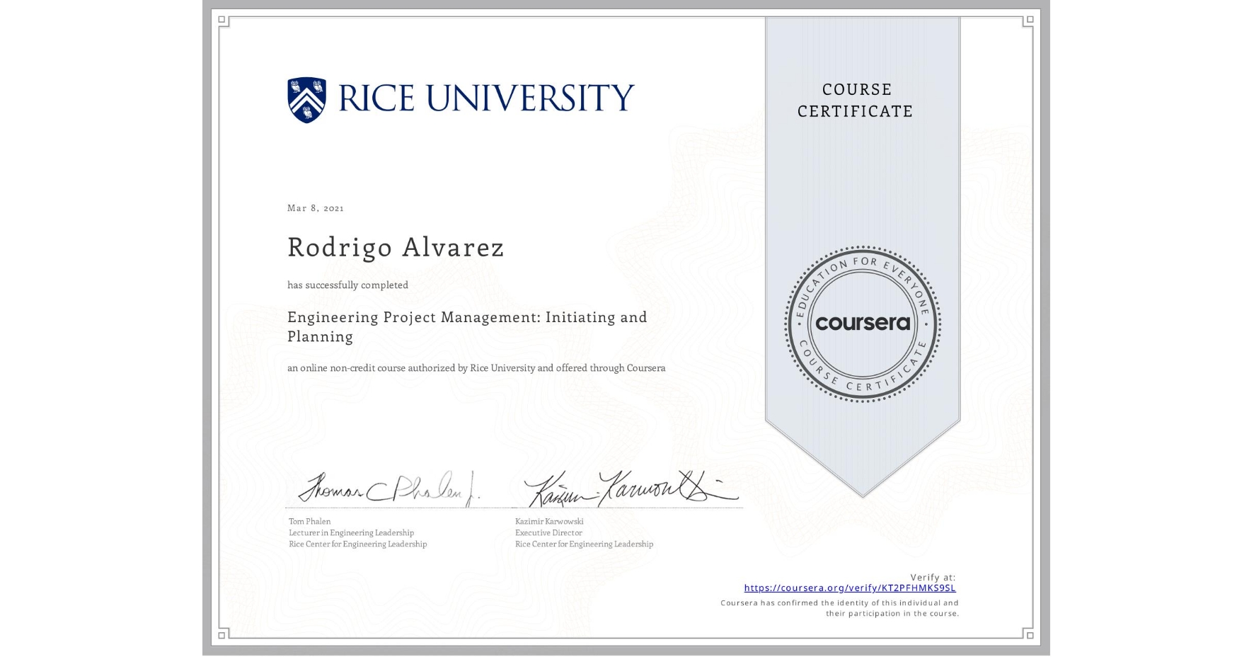View certificate for Rodrigo Alvarez, Engineering Project Management: Initiating and Planning, an online non-credit course authorized by Rice University and offered through Coursera