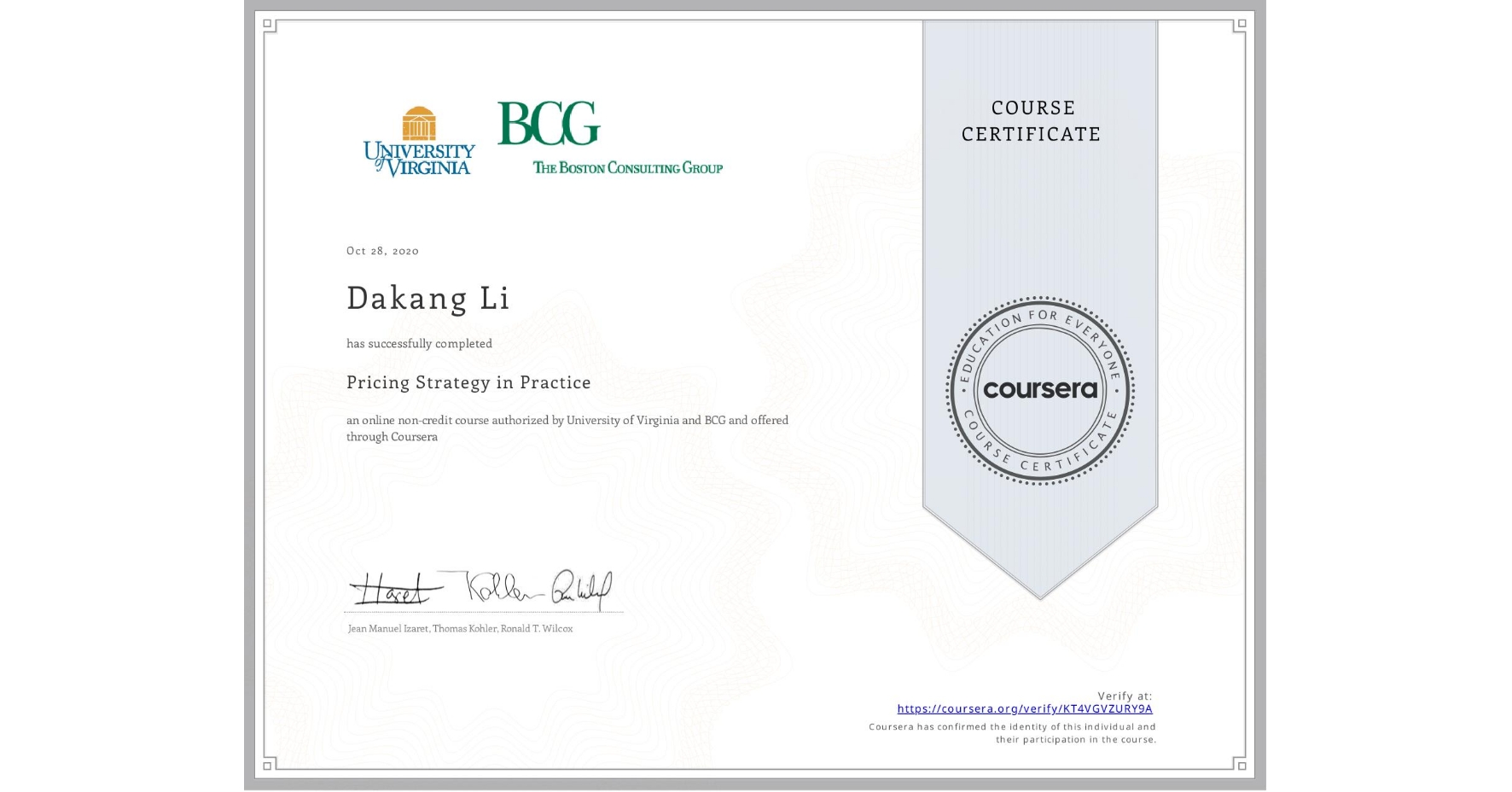 View certificate for Dakang Li, Pricing Strategy in Practice, an online non-credit course authorized by University of Virginia & BCG and offered through Coursera