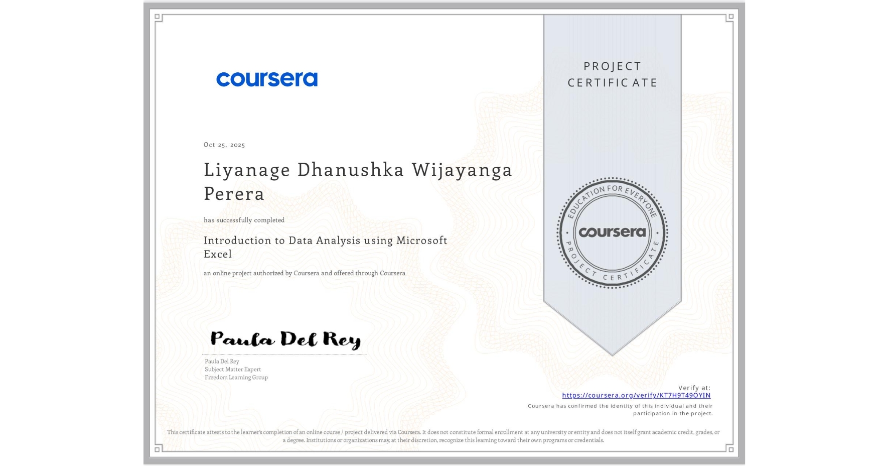 View certificate for Liyanage Dhanushka  Wijayanga Perera, Introduction to Data Analysis using Microsoft Excel, an online non-credit course authorized by Coursera and offered through Coursera