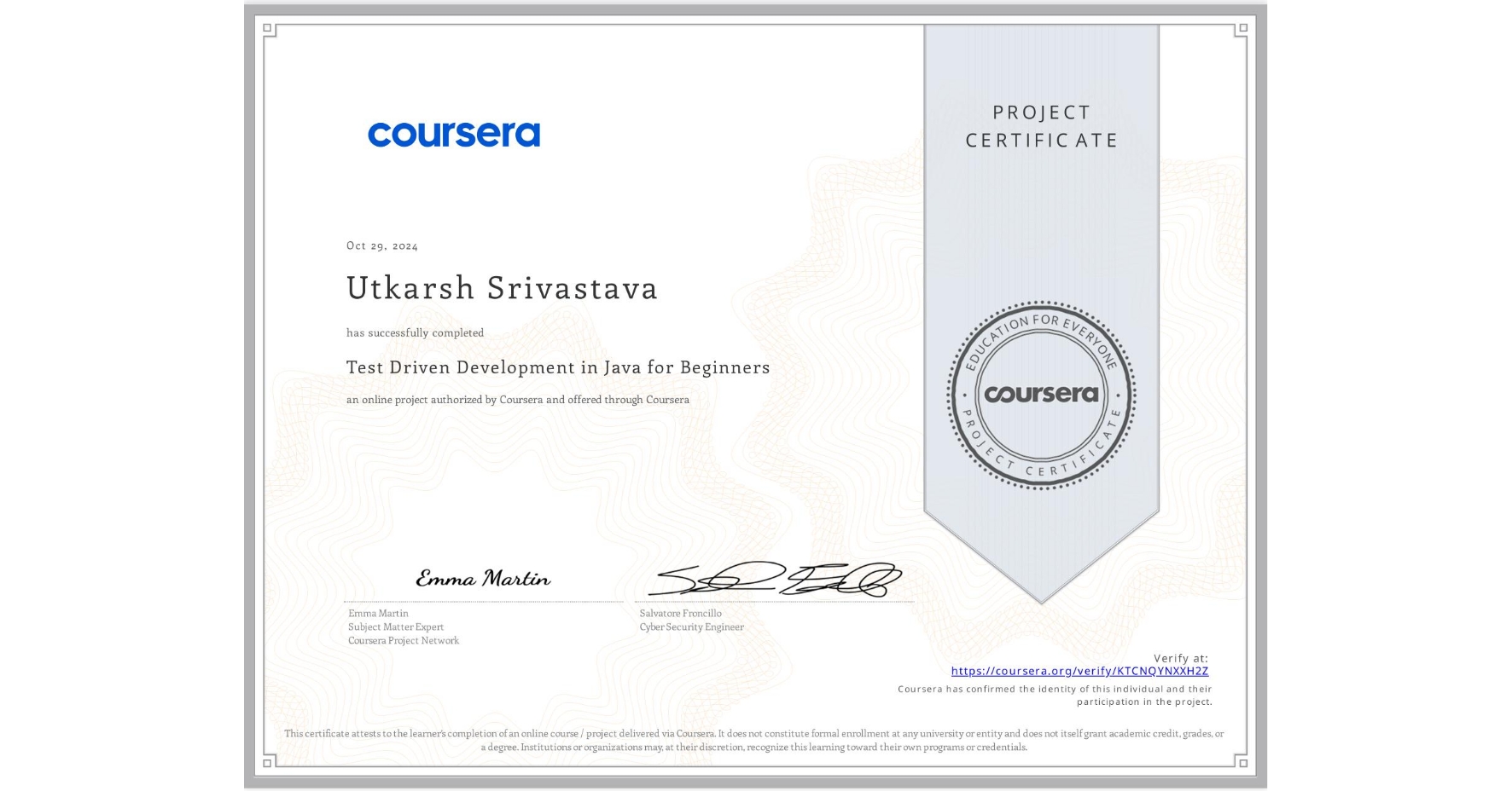 View certificate for Utkarsh Srivastava, Test Driven Development in Java for Beginners , an online non-credit course authorized by Coursera and offered through Coursera