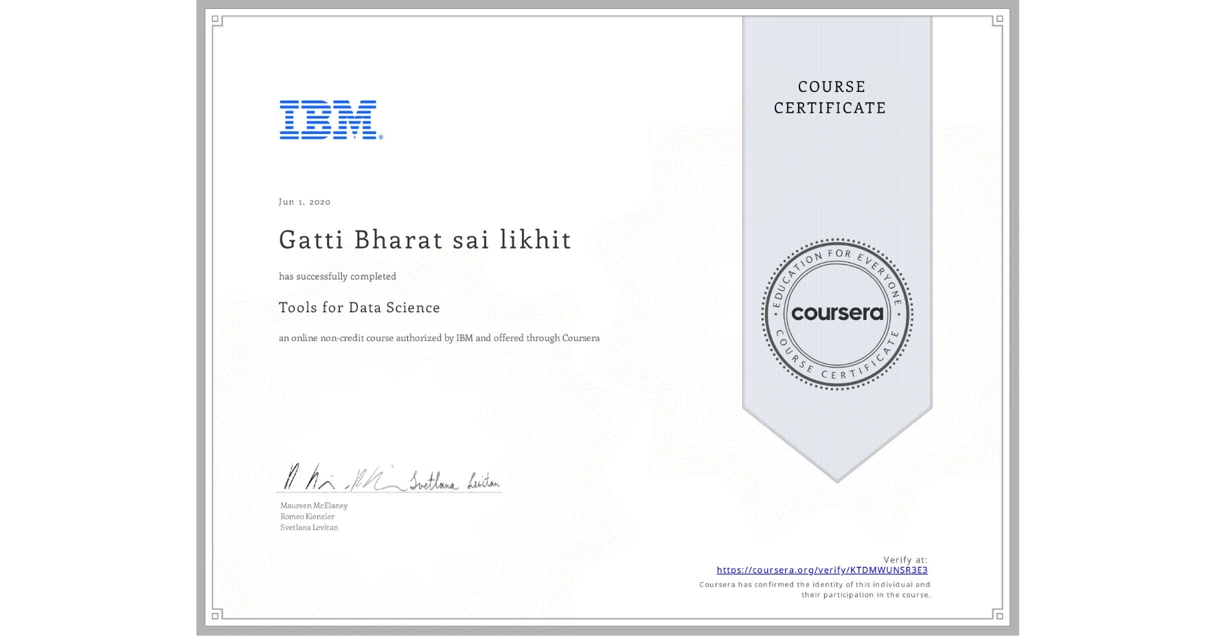 View certificate for Gatti Bharat sai likhit, Tools for Data Science, an online non-credit course authorized by IBM and offered through Coursera
