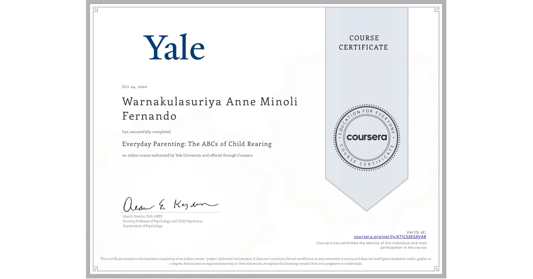 View certificate for Warnakulasuriya Anne Minoli Fernando, Everyday Parenting: The ABCs of Child Rearing, an online non-credit course authorized by Yale University and offered through Coursera