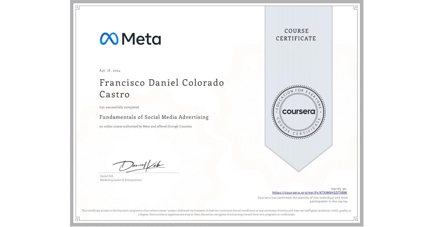 View certificate for Francisco Daniel Colorado Castro, Fundamentals of Social Media Advertising, an online non-credit course authorized by Meta and offered through Coursera