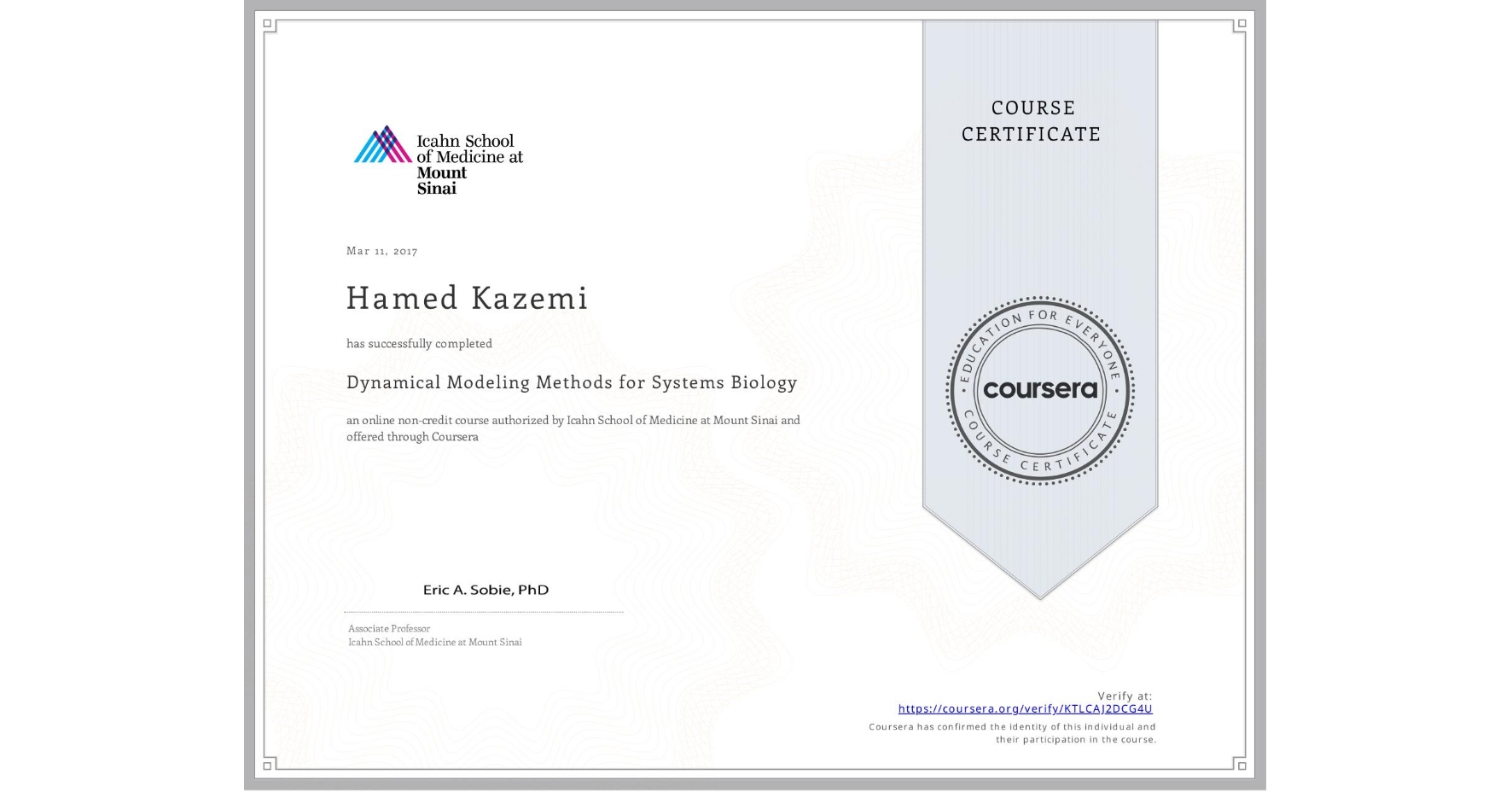 View certificate for Hamed Kazemi, Dynamical Modeling Methods for Systems Biology, an online non-credit course authorized by Icahn School of Medicine at Mount Sinai and offered through Coursera