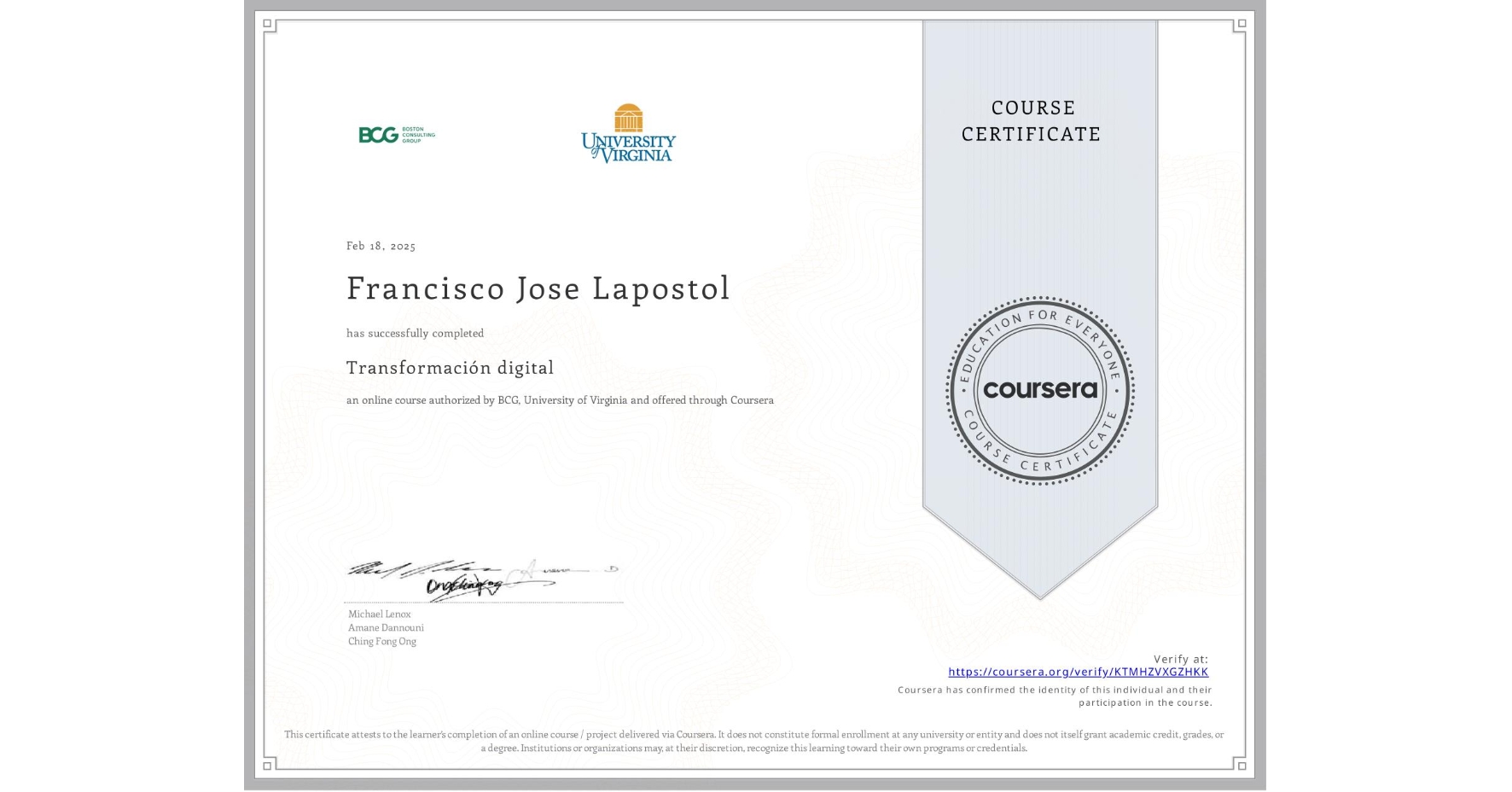 View certificate for Francisco Jose Lapostol, Transformación digital, an online non-credit course authorized by BCG & University of Virginia and offered through Coursera