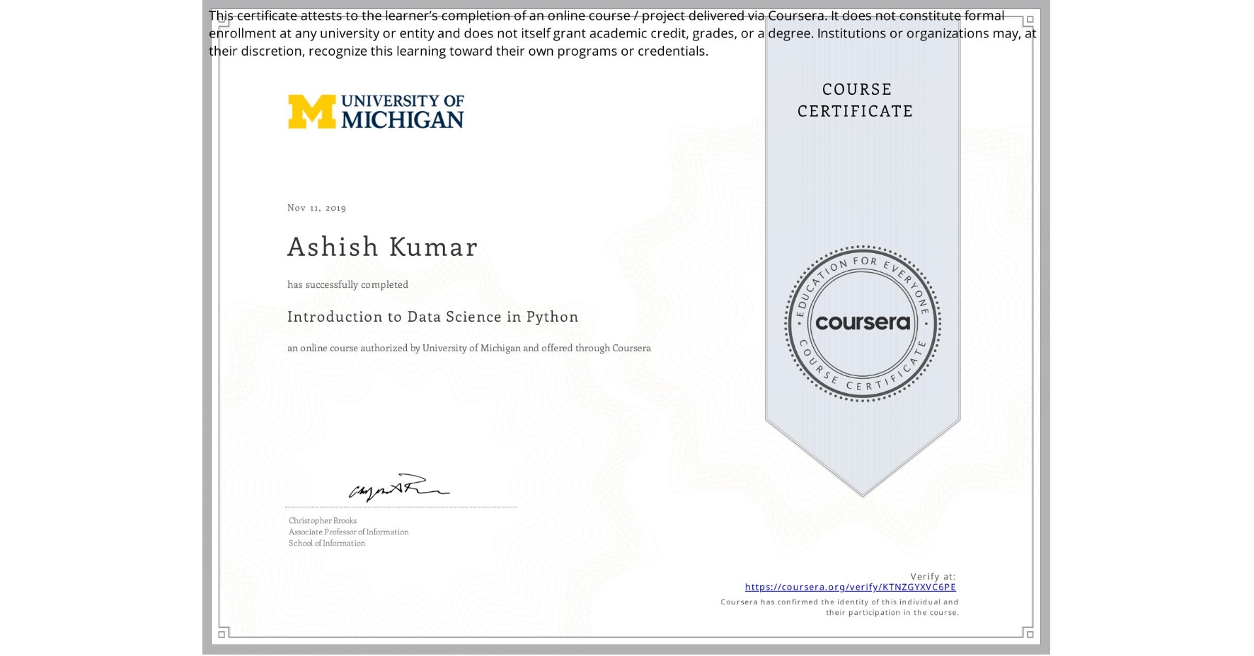 View certificate for Ashish Kumar, Introduction to Data Science in Python, an online non-credit course authorized by University of Michigan and offered through Coursera