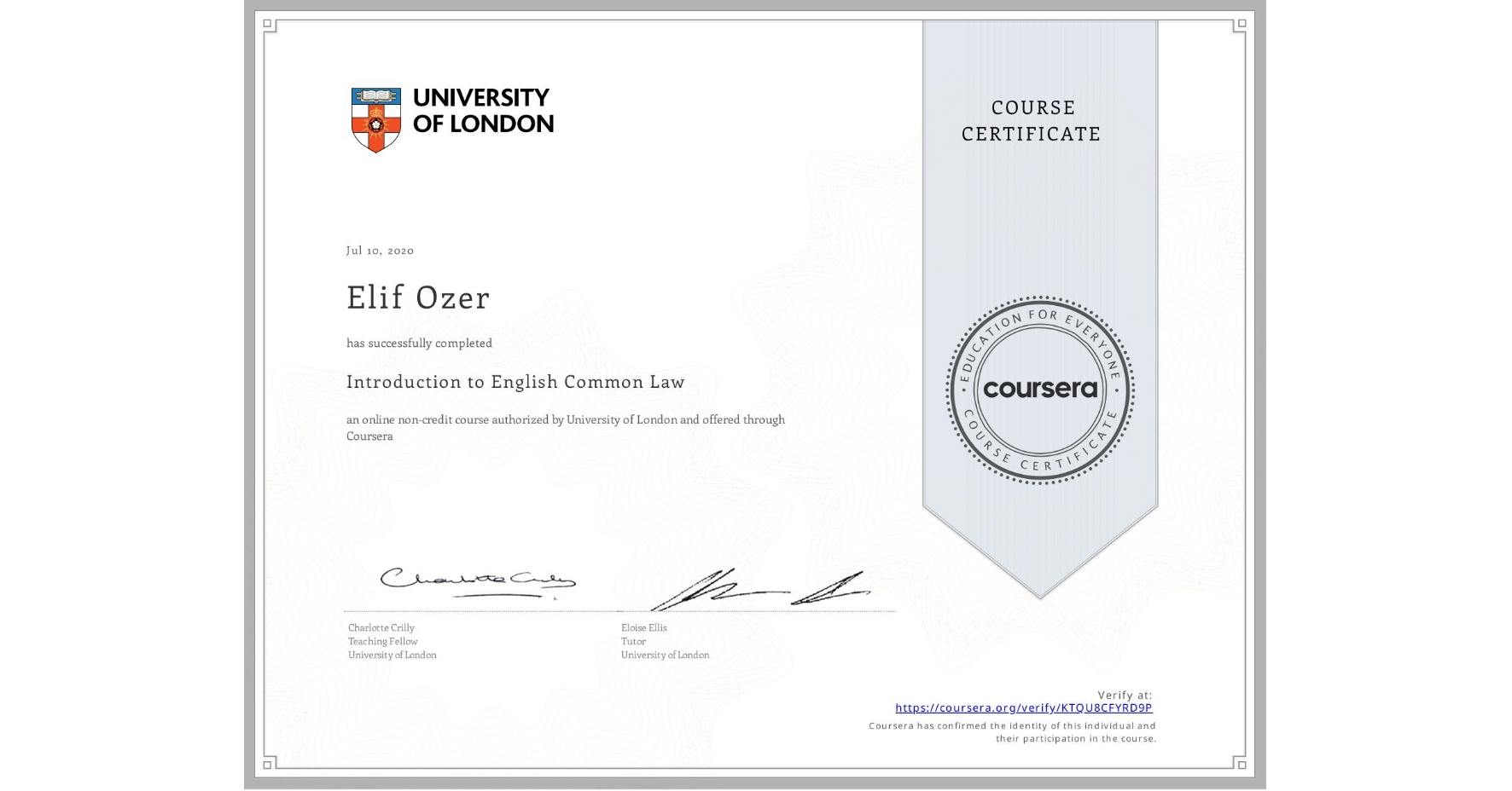 View certificate for Elif Ozer, Introduction to English Common Law, an online non-credit course authorized by University of London and offered through Coursera