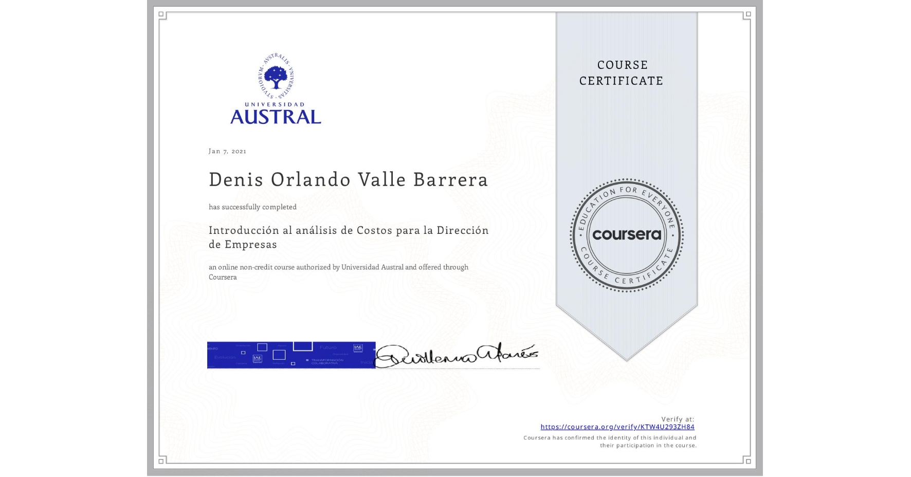 View certificate for Denis Orlando Valle Barrera, Introducción al análisis de Costos para la Dirección de Empresas, an online non-credit course authorized by Universidad Austral and offered through Coursera