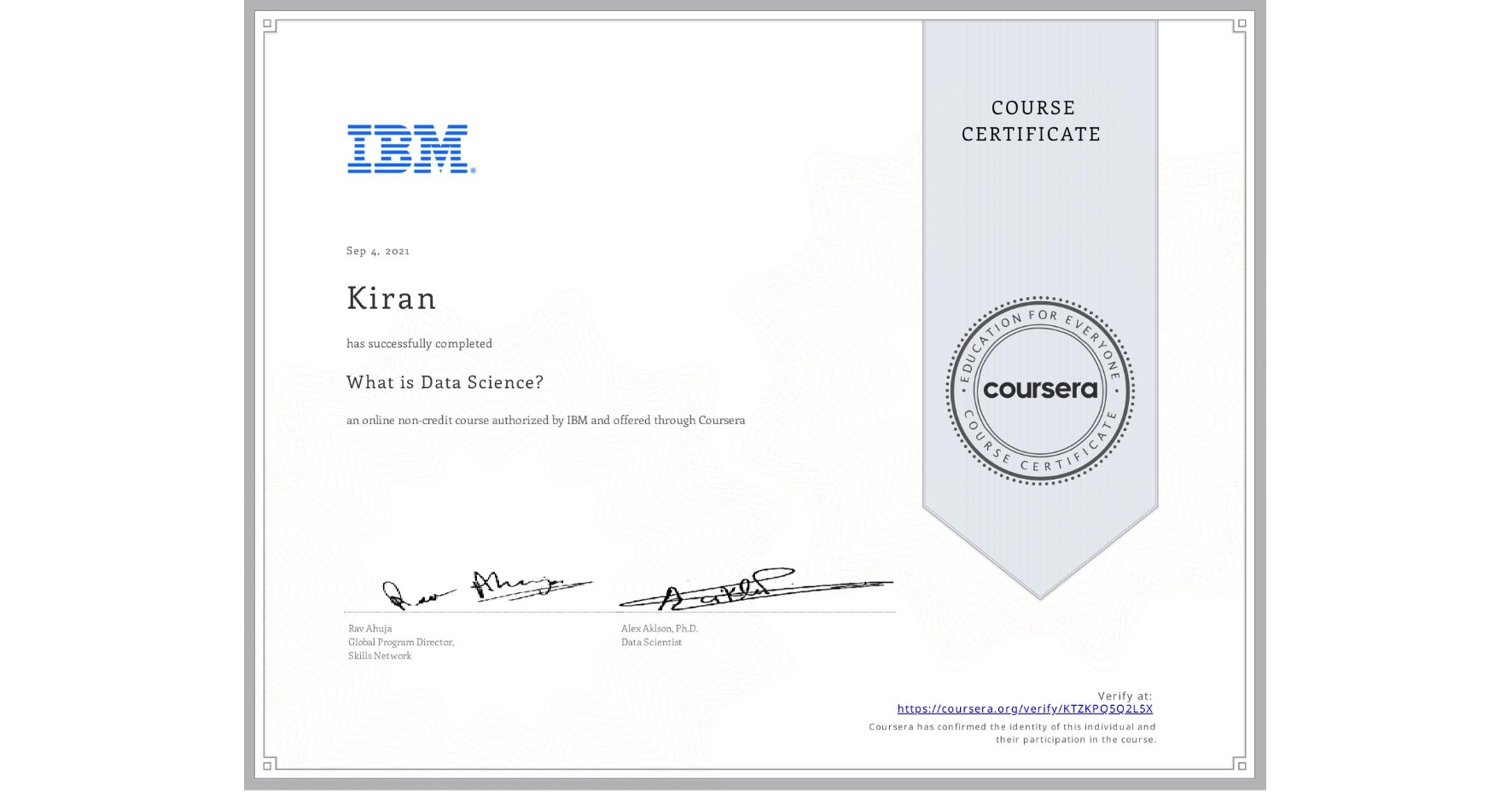 View certificate for Kiran , What is Data Science? , an online non-credit course authorized by IBM and offered through Coursera