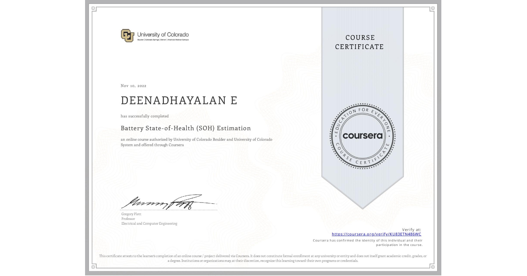 View certificate for DEENADHAYALAN E , Battery State-of-Health (SOH) Estimation, an online non-credit course authorized by University of Colorado Boulder & University of Colorado System and offered through Coursera