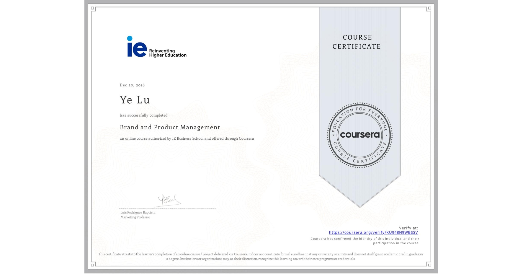 View certificate for Ye Lu, Brand and Product Management, an online non-credit course authorized by IE Business School and offered through Coursera