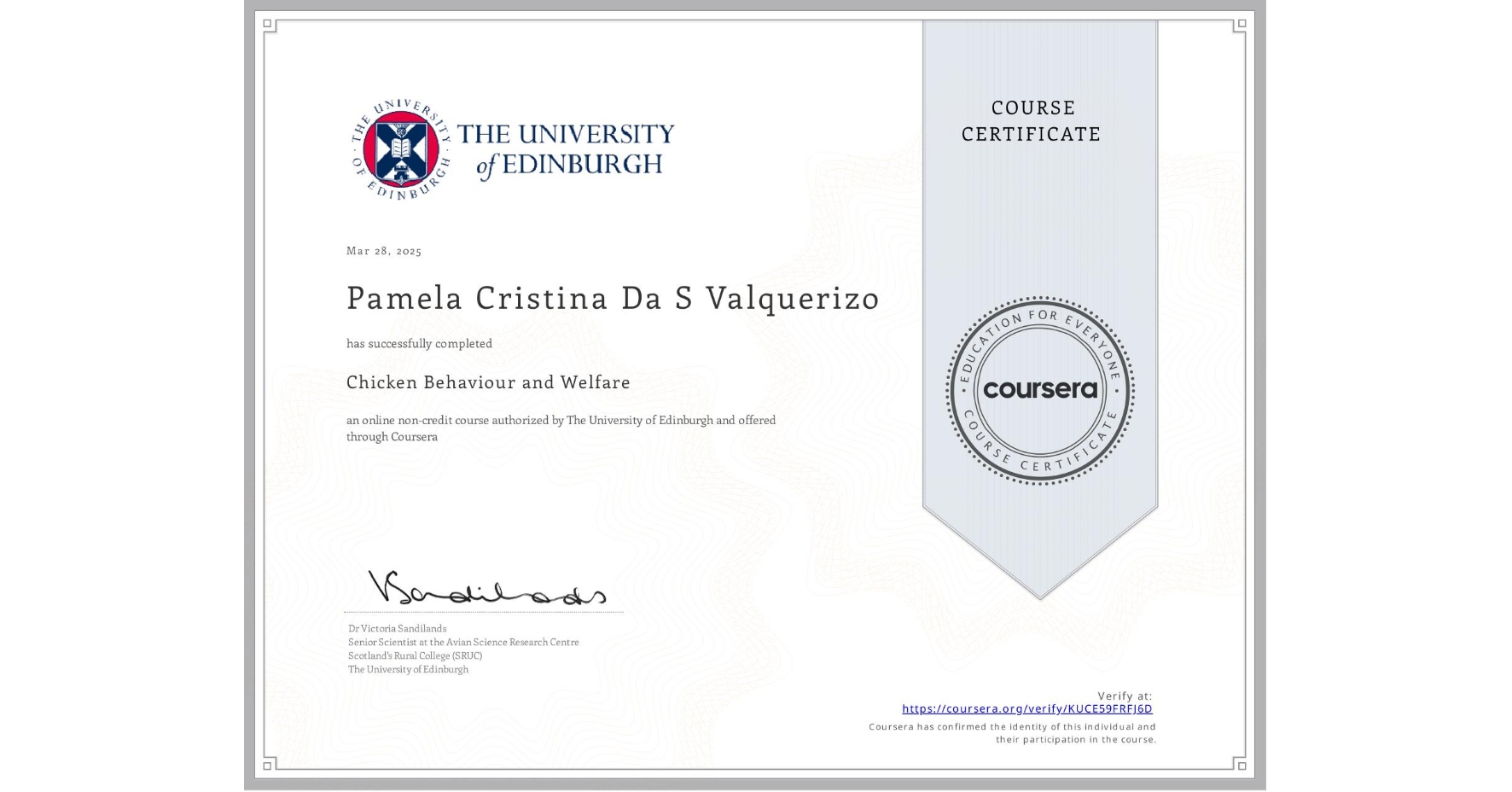 View certificate for Pamela Cristina Da S Valquerizo, Chicken Behaviour and Welfare, an online non-credit course authorized by The University of Edinburgh and offered through Coursera
