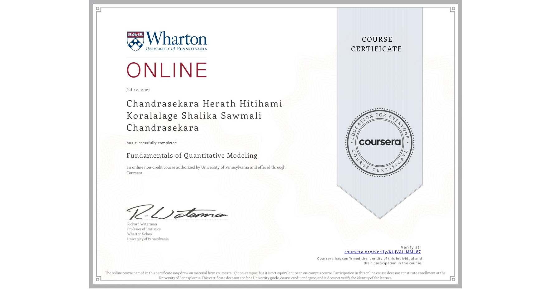 View certificate for Chandrasekara Herath Hitihami Koralalage Shalika Sawmali Chandrasekara   , Fundamentals of Quantitative Modeling, an online non-credit course authorized by University of Pennsylvania and offered through Coursera