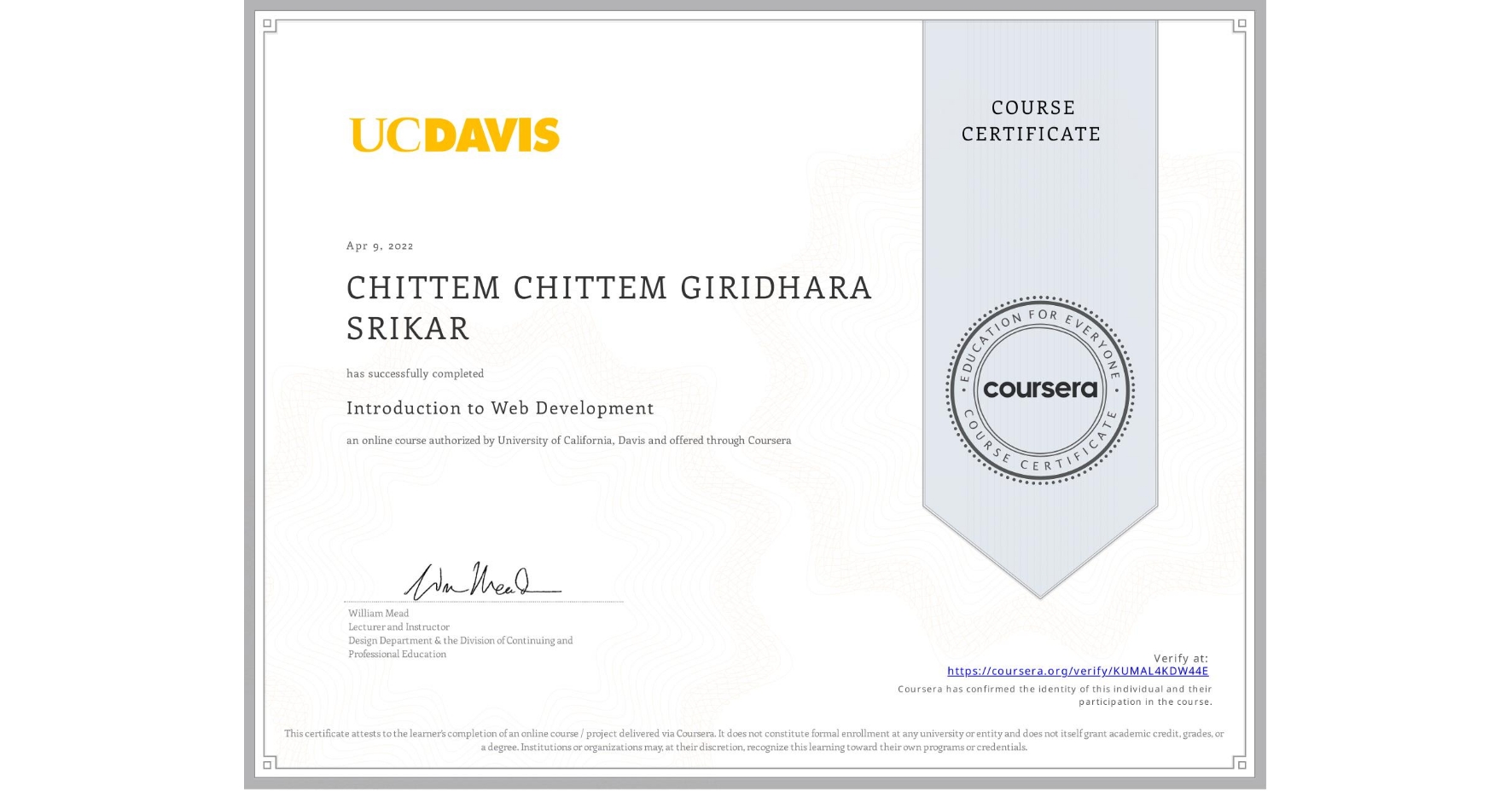 View certificate for CHITTEM CHITTEM GIRIDHARA SRIKAR, Introduction to Web Development, an online non-credit course authorized by University of California, Davis and offered through Coursera