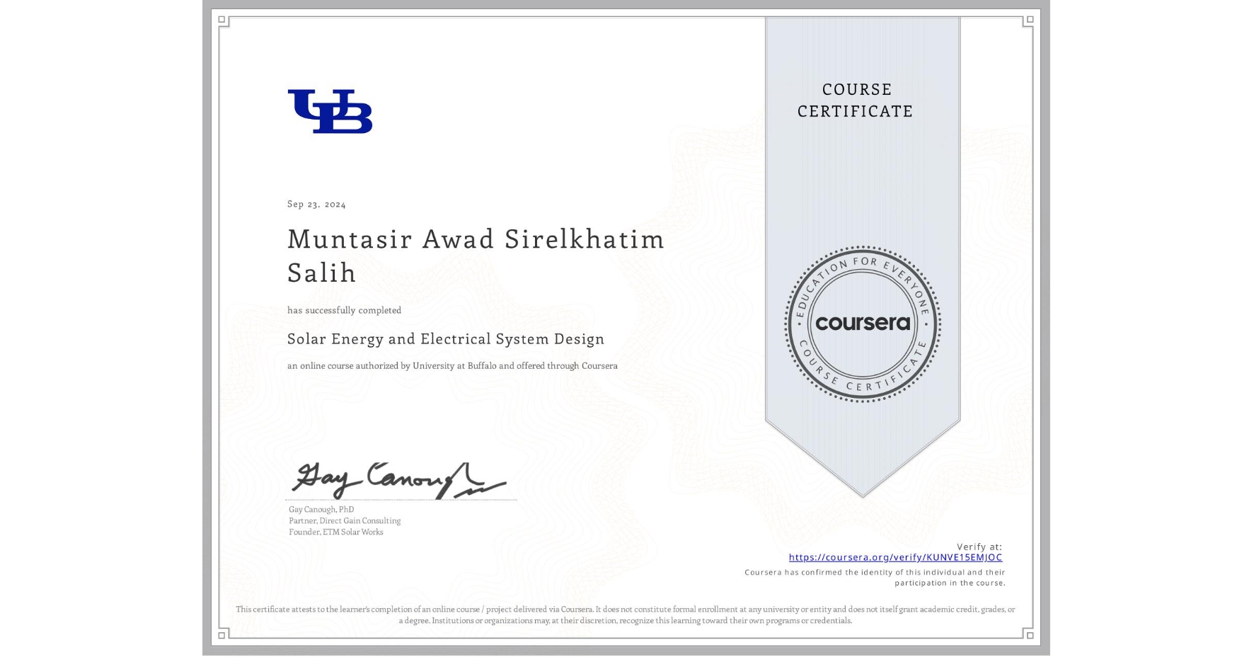 View certificate for Muntasir Awad Sirelkhatim Salih, Solar Energy and Electrical System Design, an online non-credit course authorized by University at Buffalo and offered through Coursera