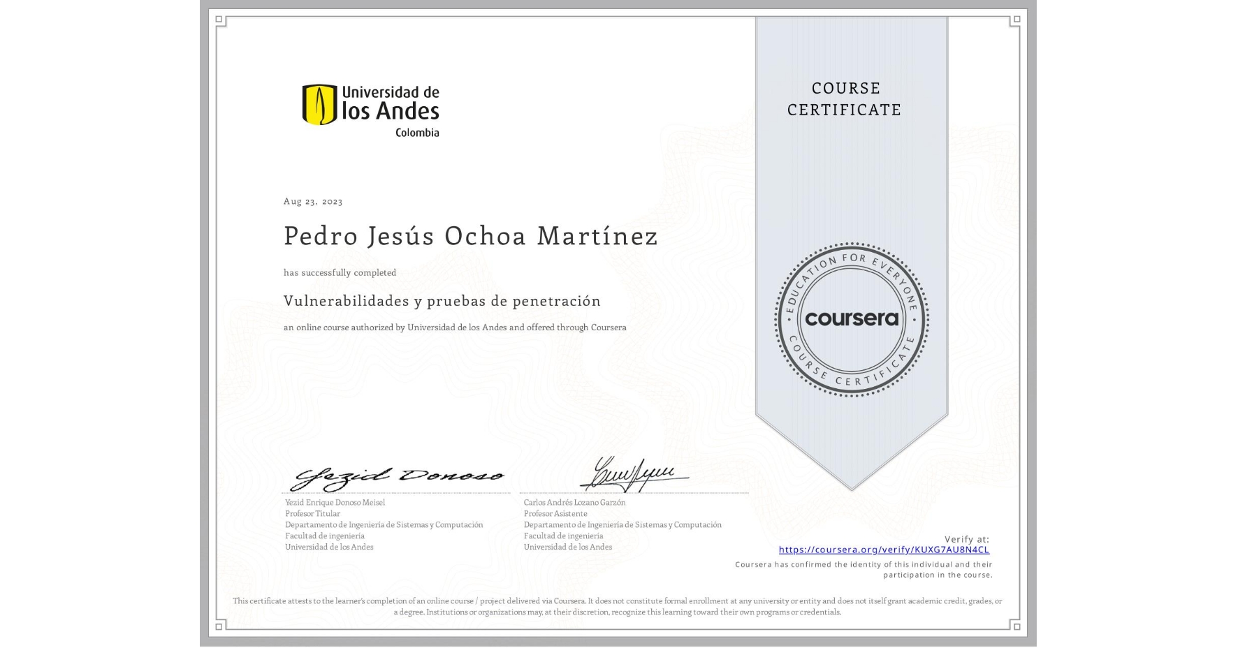 View certificate for Pedro Jesús Ochoa Martínez, Vulnerabilidades y pruebas de penetración, an online non-credit course authorized by Universidad de los Andes and offered through Coursera