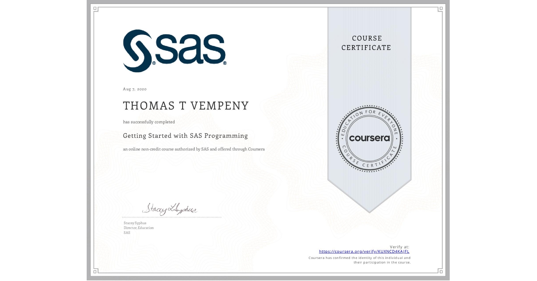 View certificate for THOMAS T  VEMPENY, Getting Started with SAS Programming, an online non-credit course authorized by SAS and offered through Coursera