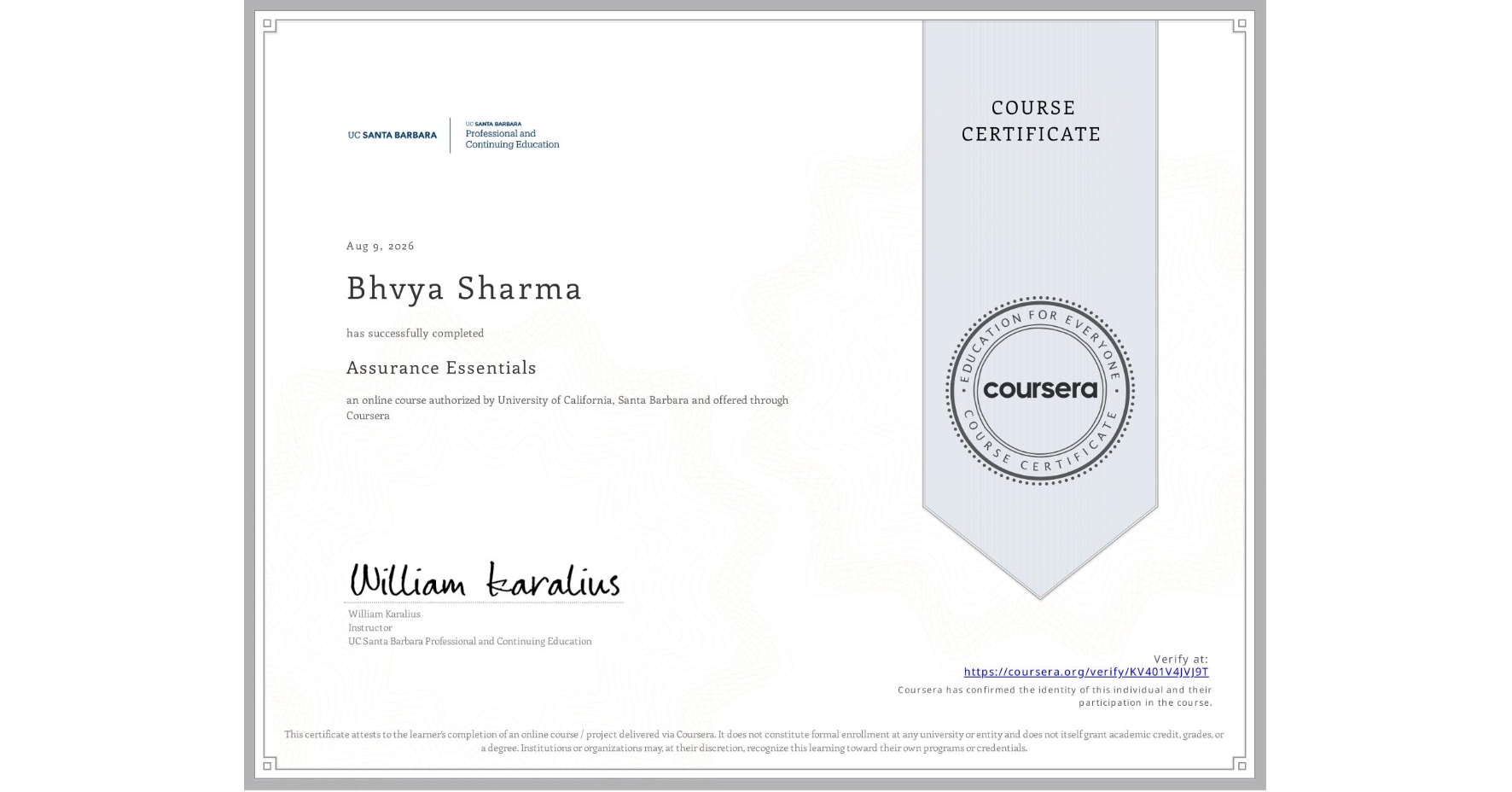 View certificate for Bhvya Sharma, Assurance Essentials, an online non-credit course authorized by University of California, Santa Barbara and offered through Coursera
