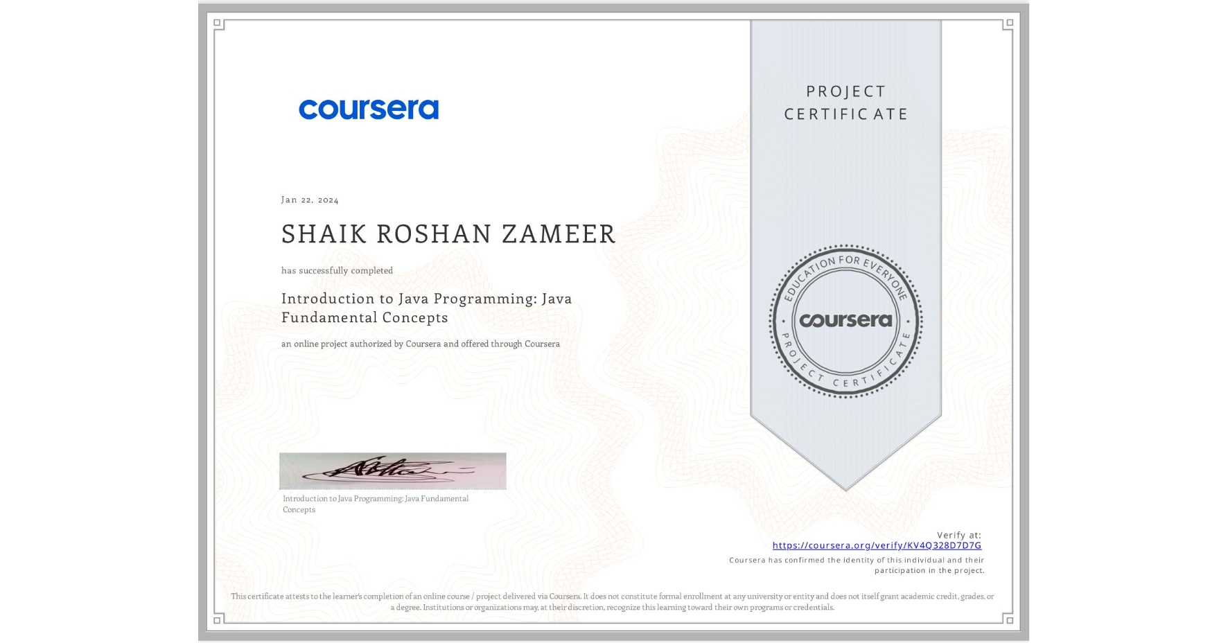 View certificate for SHAIK ROSHAN ZAMEER, Introduction to Java Programming: Java Fundamental Concepts, an online non-credit course authorized by Coursera and offered through Coursera