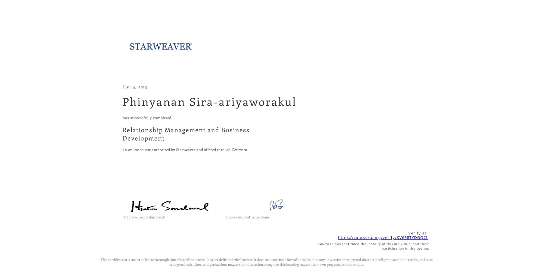 View certificate for Phinyanan Sira-ariyaworakul, Relationship Management and Business Development , an online non-credit course authorized by Starweaver and offered through Coursera