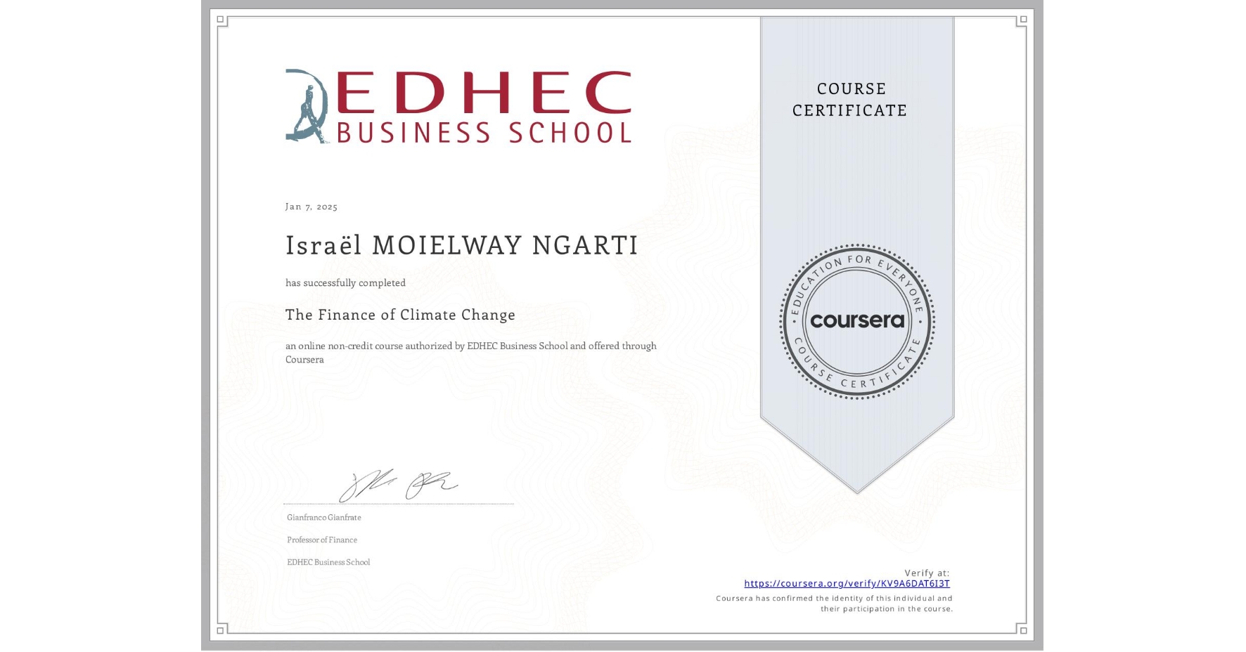 View certificate for Israël MOIELWAY NGARTI, The Finance of Climate Change, an online non-credit course authorized by EDHEC Business School and offered through Coursera