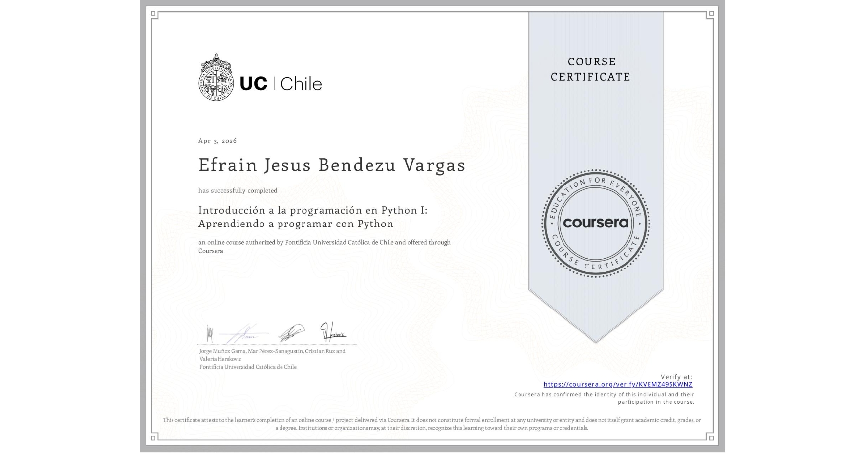 View certificate for Efrain Jesus Bendezu Vargas, Introducción a la programación en Python I: Aprendiendo a programar con Python, an online non-credit course authorized by Pontificia Universidad Católica de Chile and offered through Coursera