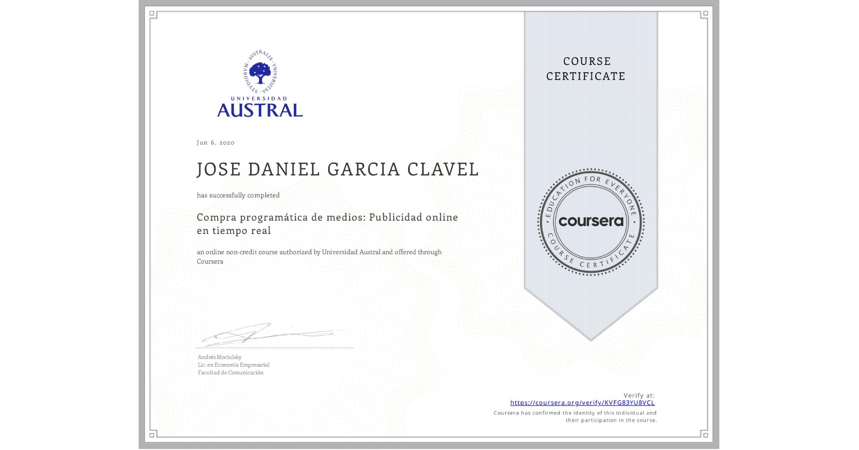 View certificate for JOSE DANIEL GARCIA CLAVEL, Compra programática de medios: Publicidad online en tiempo real, an online non-credit course authorized by Universidad Austral and offered through Coursera